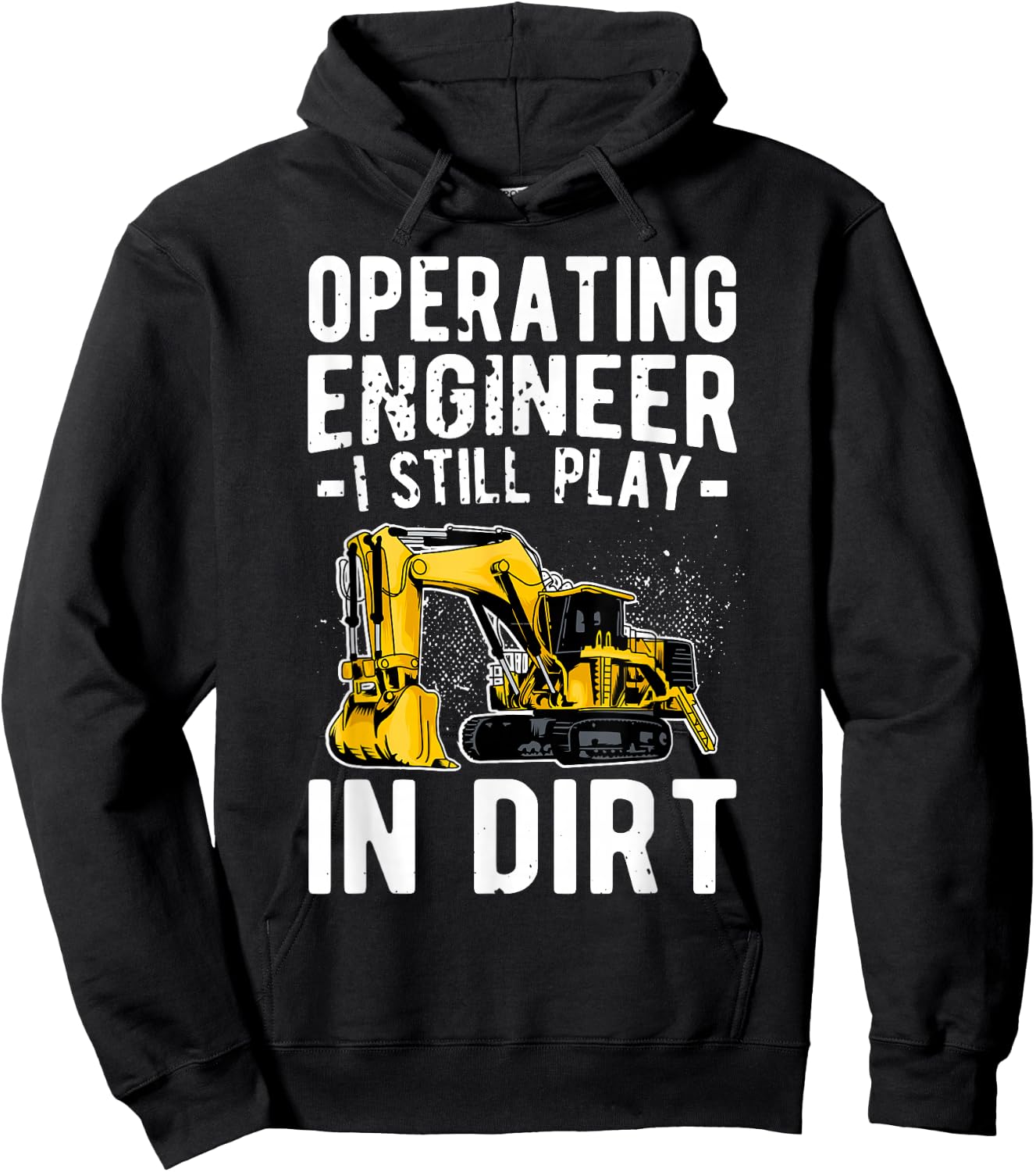 Operating Engineer Play In Dirt Operating Engineers Hoodie - Hoodie | Black