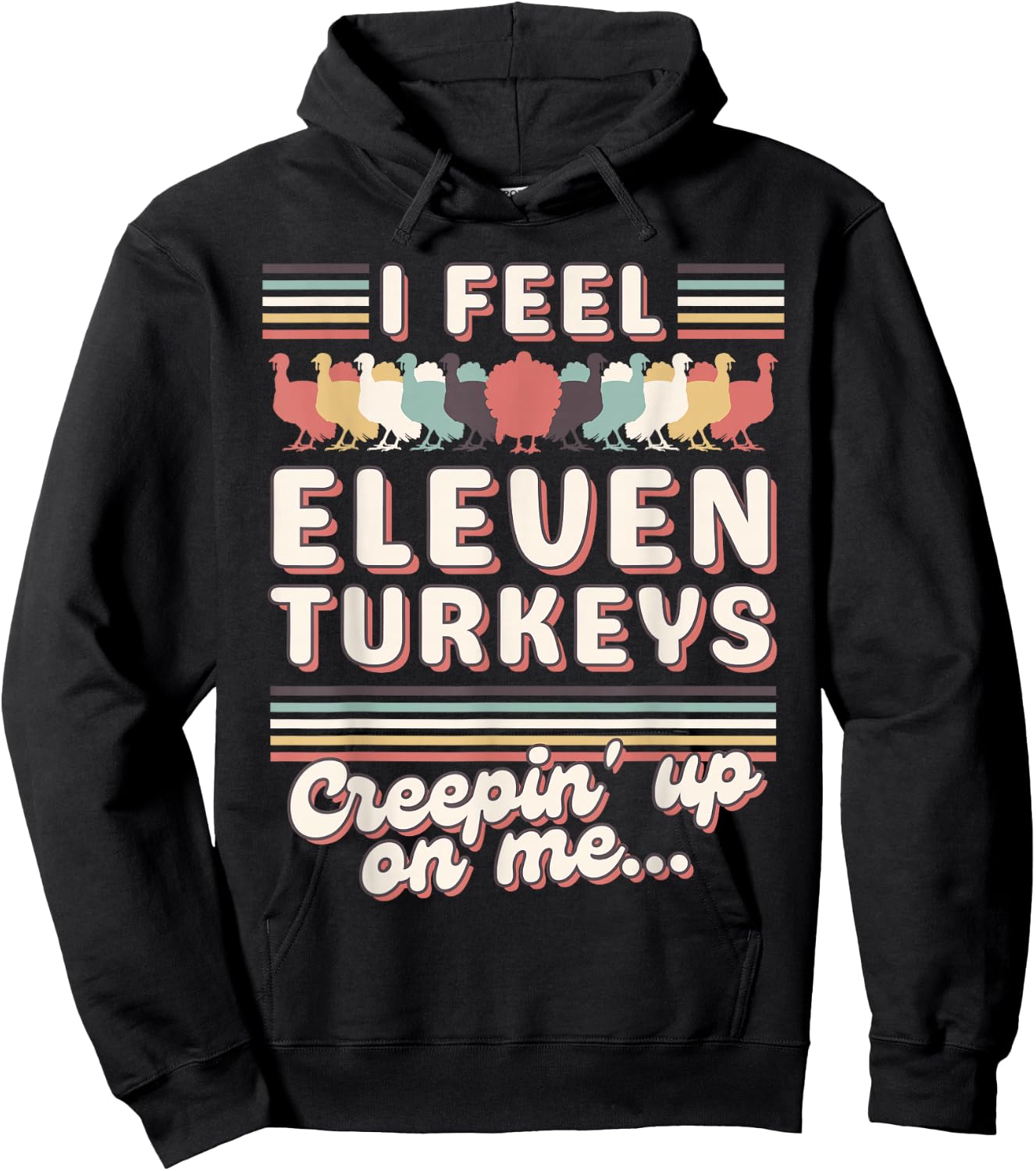 I Feel Eleven Turkeys Creepin' up on Me Vintage 70's Groovy Hoodie - Hoodie | Black