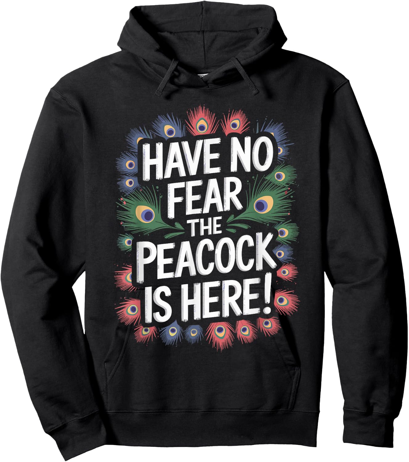 Have no Fear the PEACOCK is Here! PEACOCK Hoodie - Hoodie | Black