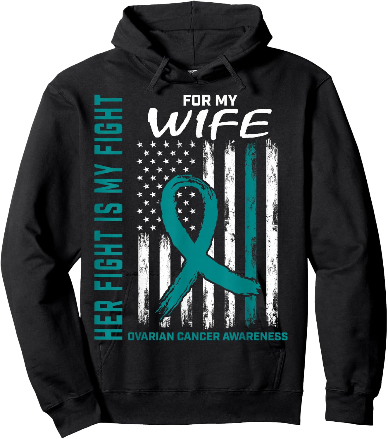 Fight I Wear Teal for My Wife Ovarian Cancer Flag Husband Hoodie - Hoodie | Black
