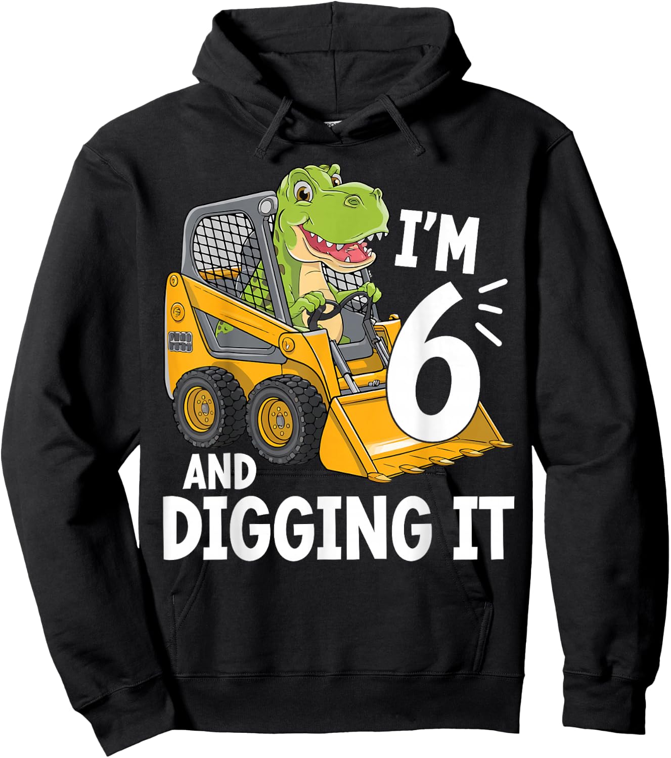 I'm 6 And Digging It 6th Birthday Dinosaur Construction Hoodie - Hoodie | Black