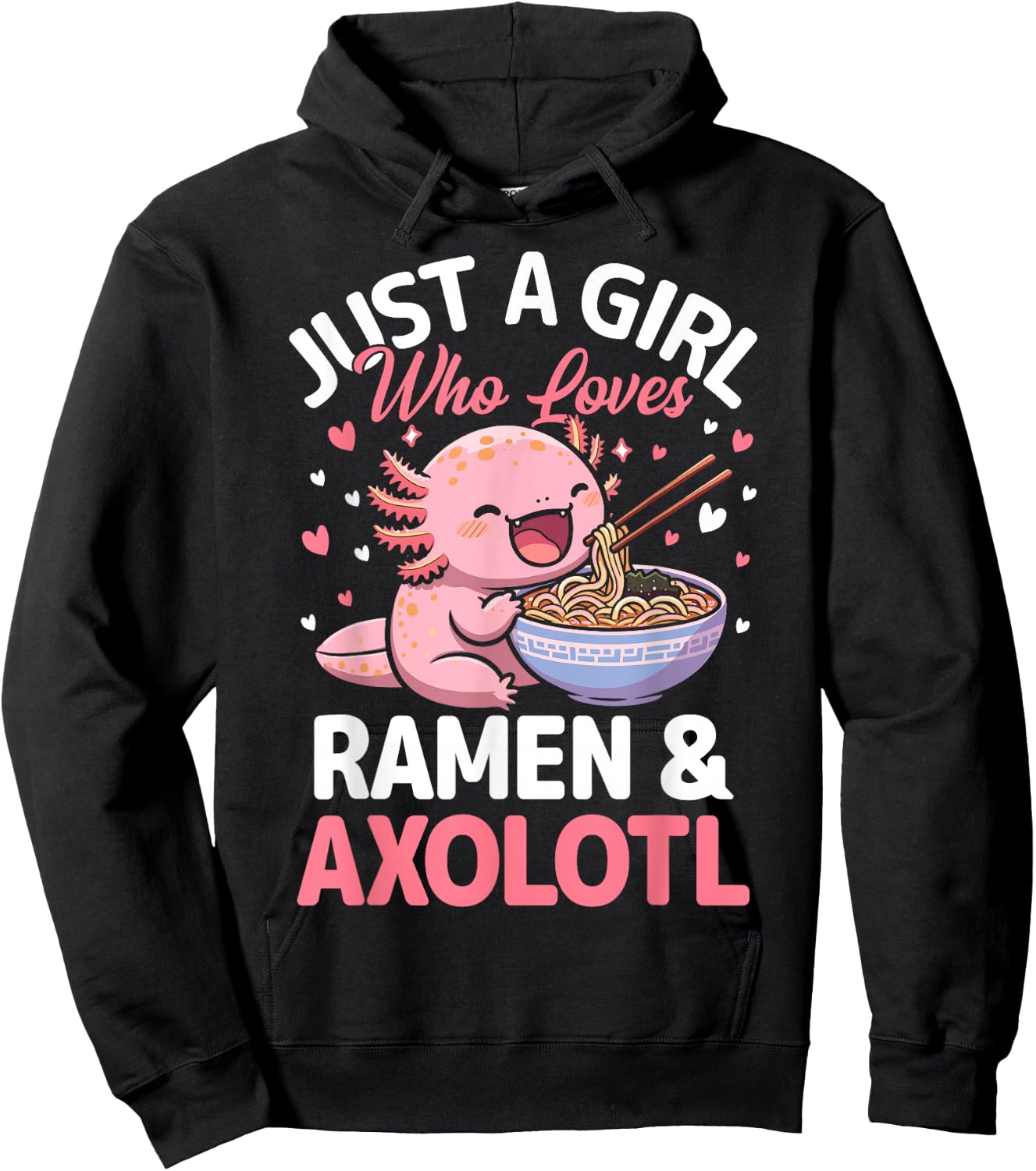 Kawaii Axolotl Lover Just a Girl Who Loves Ramen and Axolotl Hoodie - Hoodie | Black