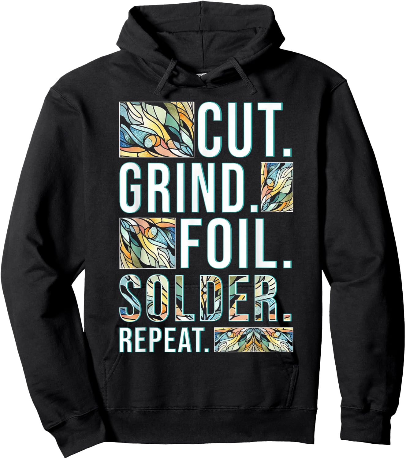 Stained Glass Painter Cut Grind Foil Solder Repeat Hoodie - Hoodie | Black