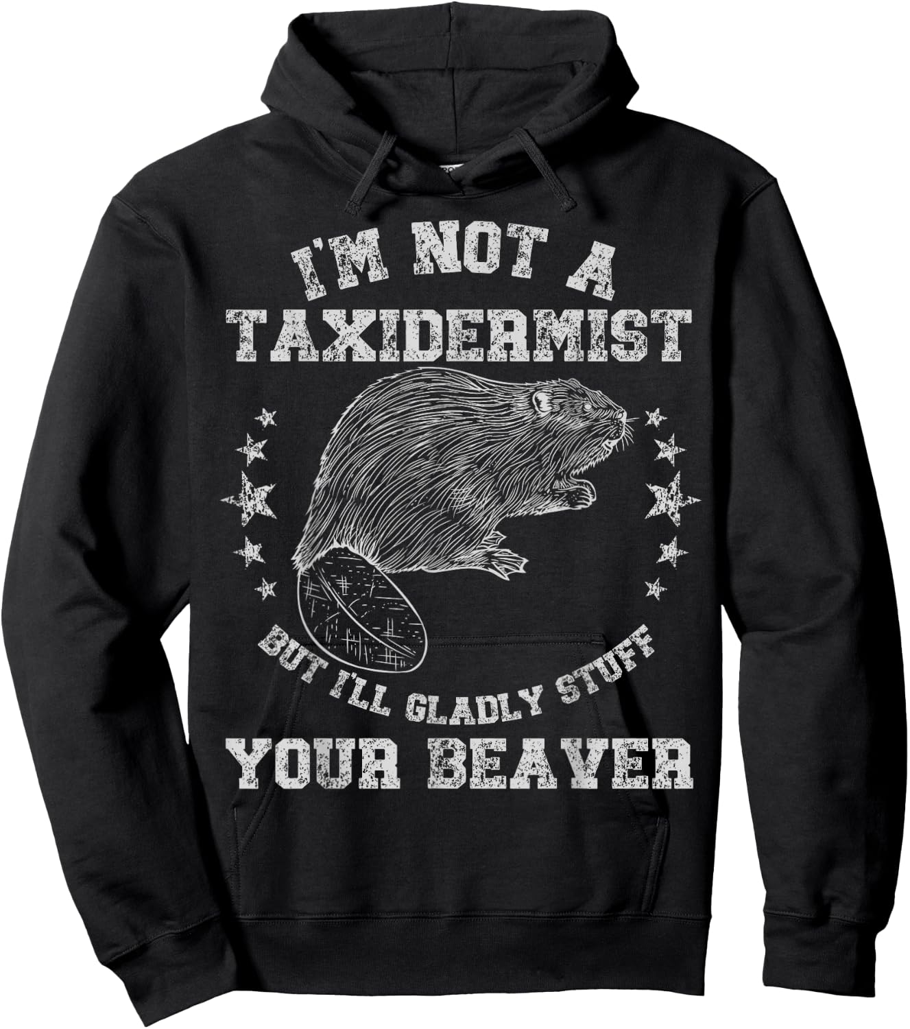 I'm Not A Taxidermist Stuff Beaver Adult Sarcastic Humor Hoodie - Hoodie | Black