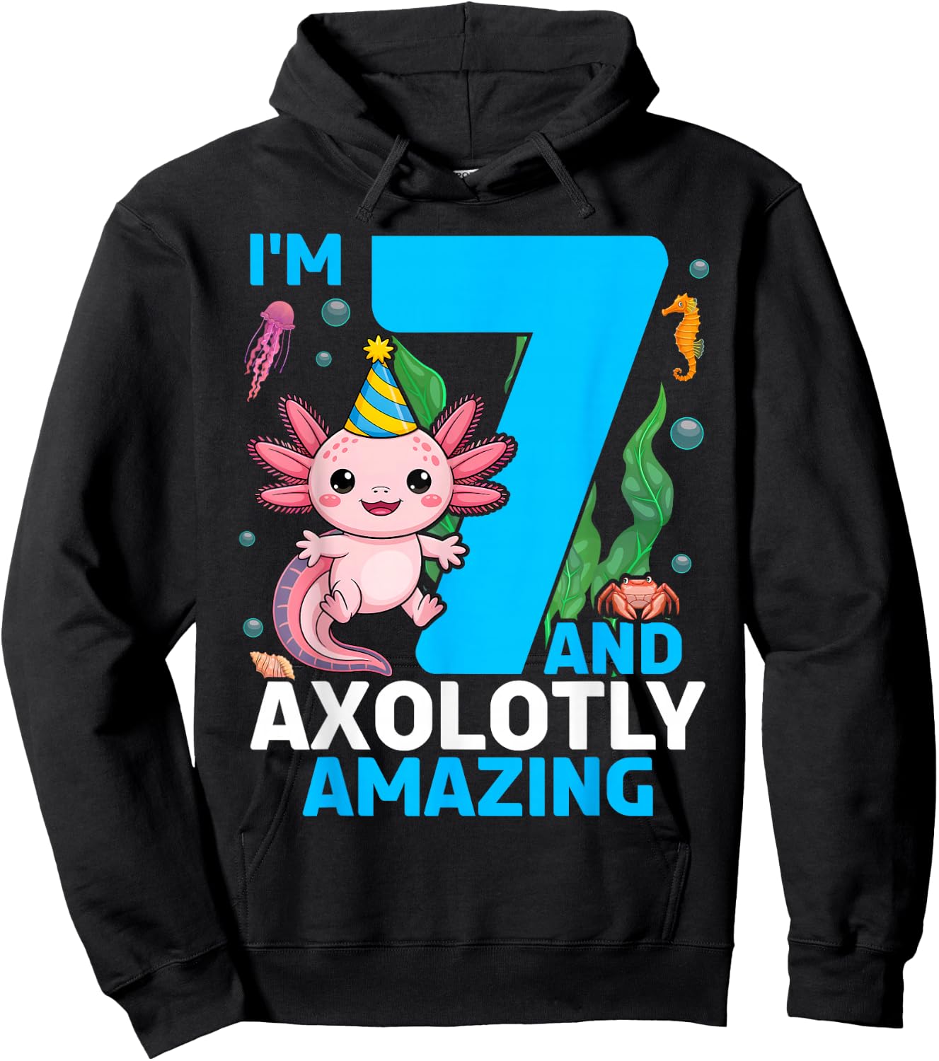 I'm 7 and Axolotly Amazing 7th Birthday Axolotl Hoodie - Hoodie | Black