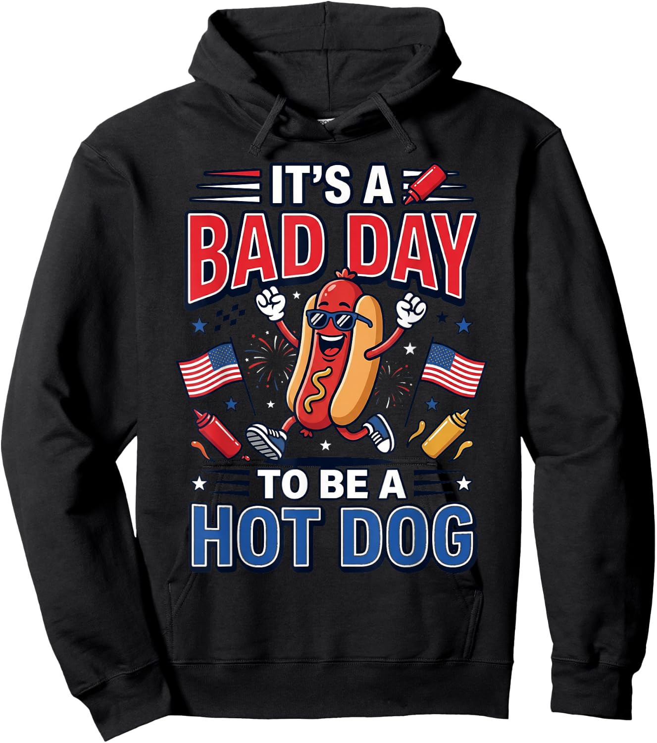 Its A Bad Day to Be A Hot Dog Funny 4th of July Men Women Hoodie - Hoodie | Black