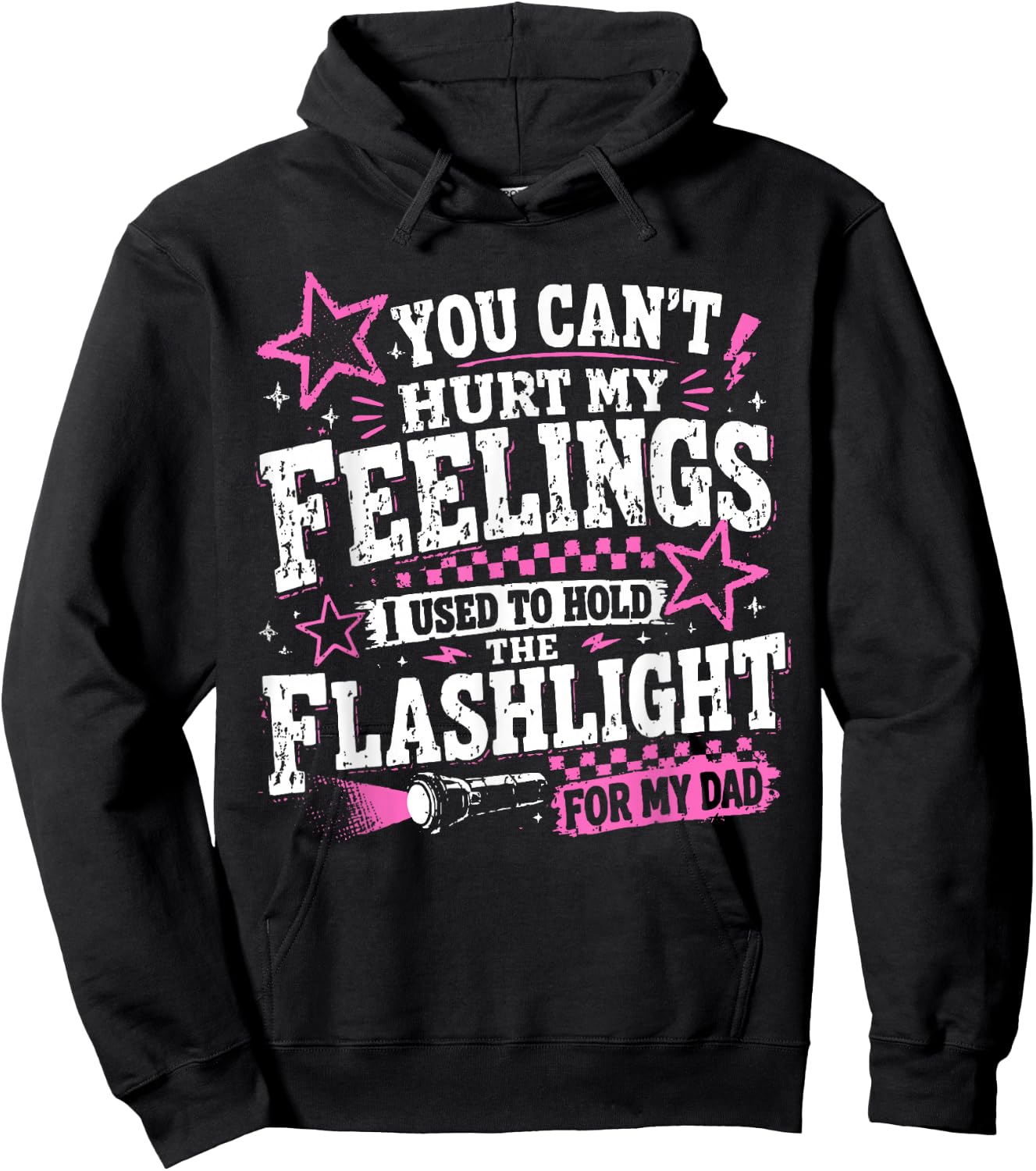 You Can't Hurt My Feelings Used to Hold Flashlight Dad Funny Hoodie - Hoodie | Black