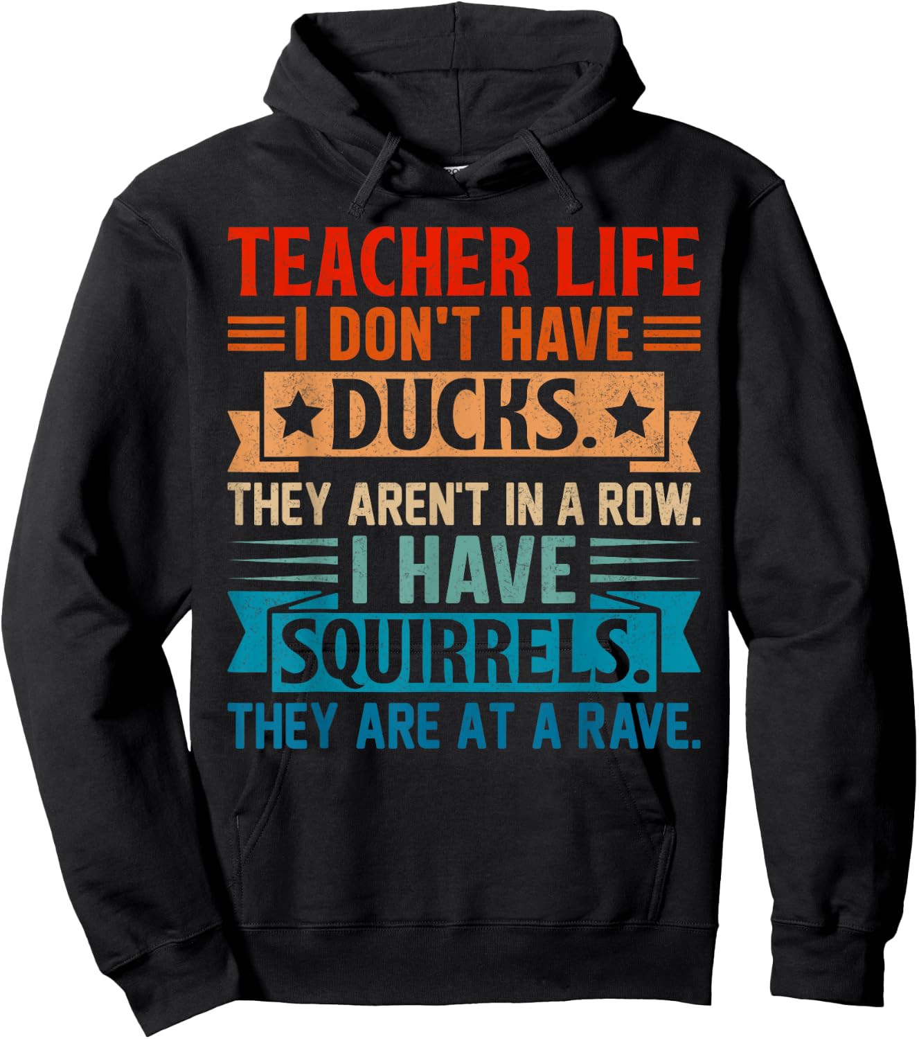 Teacher Life I Don't Have Ducks They Aren't In A Row I Have Hoodie - Hoodie | Black