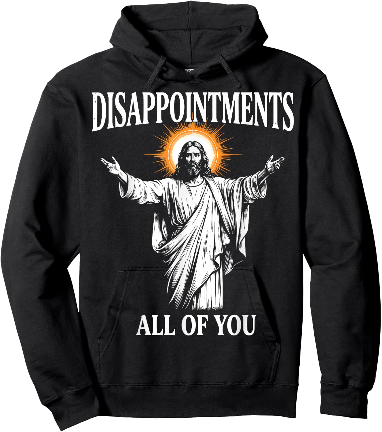 Disappointments All of You Jesus Christian Humor Hoodie - Hoodie | Black