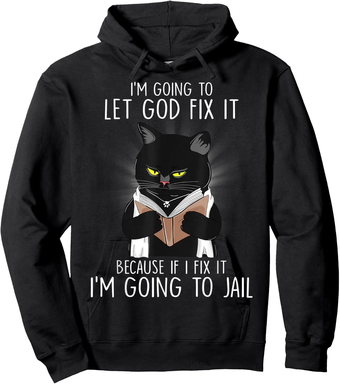 Funny Im Going To Let God Fix It If I Fix It Black Cat Lover Men Women Hoodie - Hoodie | Black