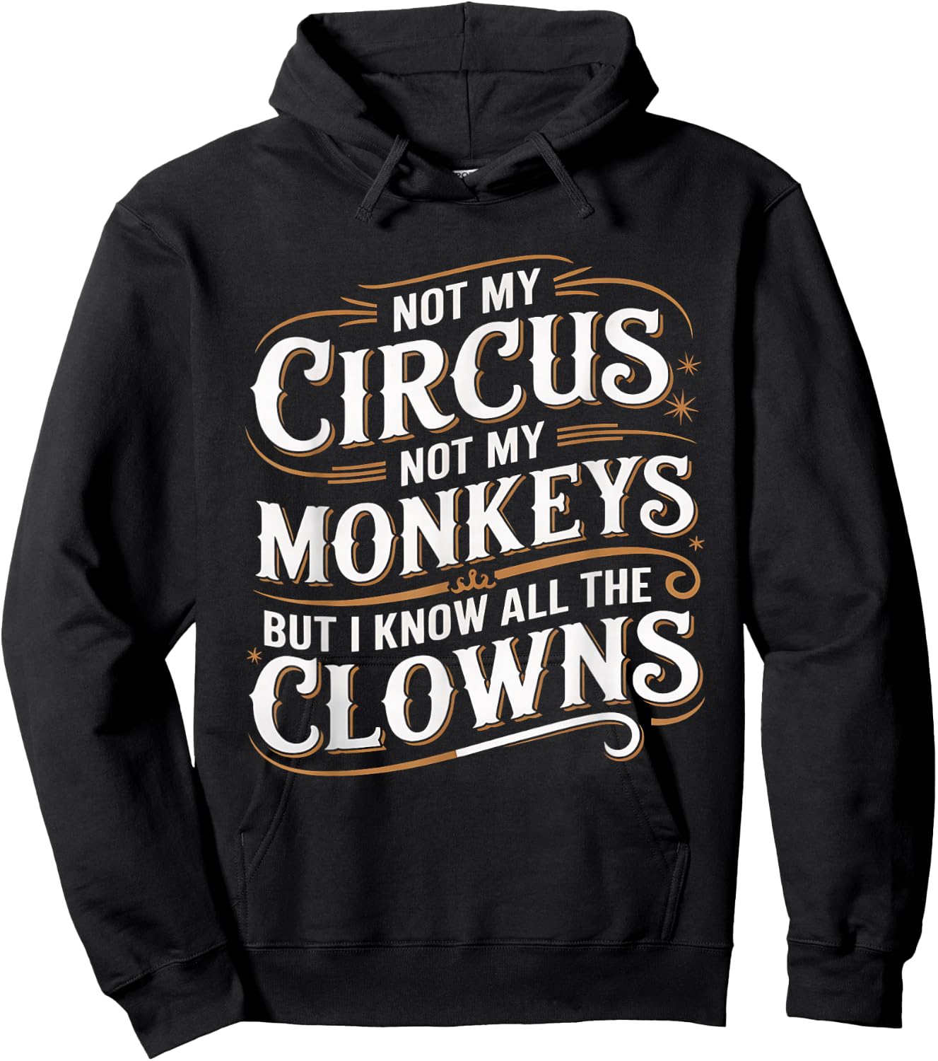 Not My Circus Not My Monkeys But I Know All The Clowns Funny Hoodie - Hoodie | Black