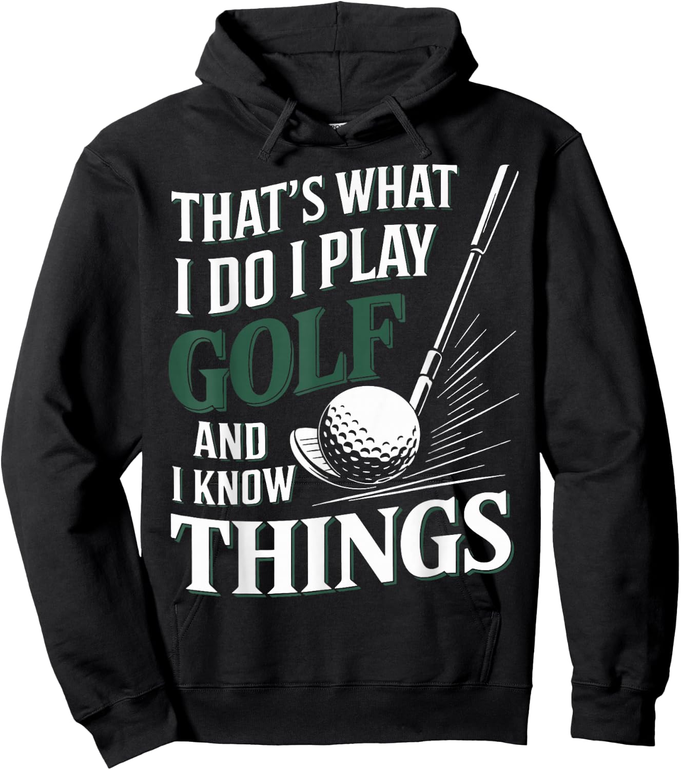 That's What I Do I Play Golf and I Know Things Funny Golf Hoodie - Hoodie | Black