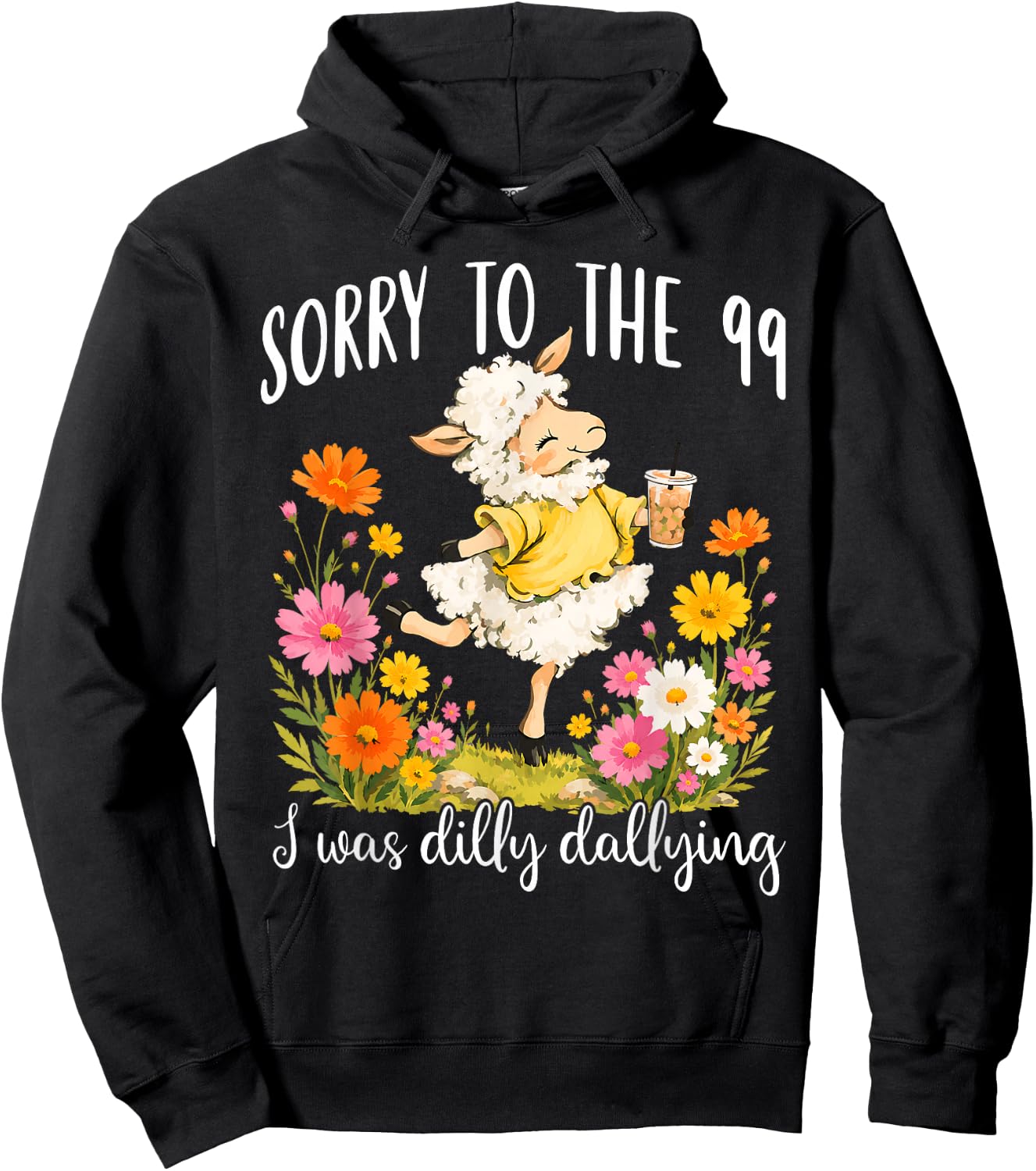 Funny Sorry to The 99 I was Dilly Dallying Floral Lost Sheep Hoodie - Hoodie | Black
