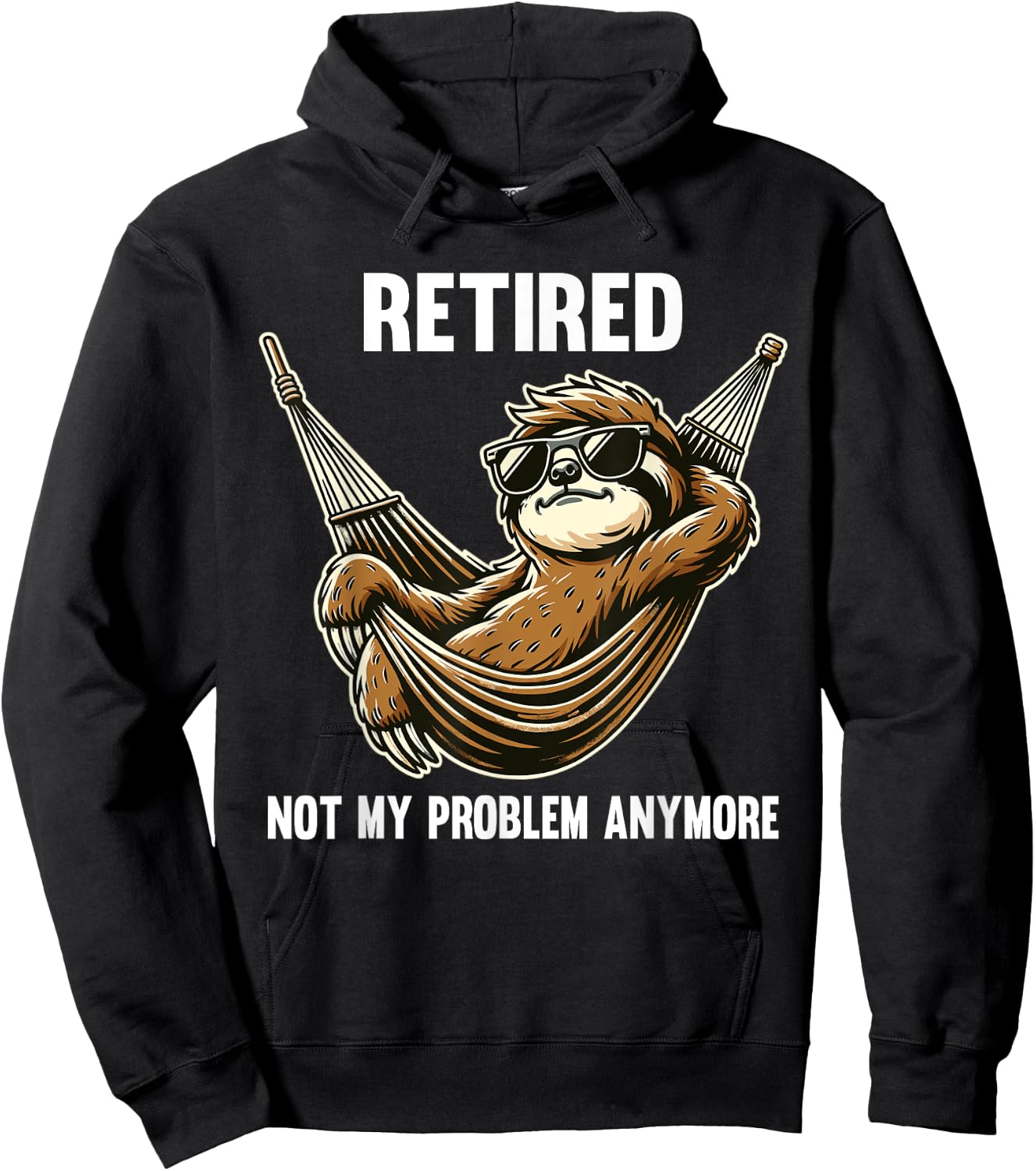 Funny Sloth Retirement Retired Not My Problem Anymore Hoodie - Hoodie | Black