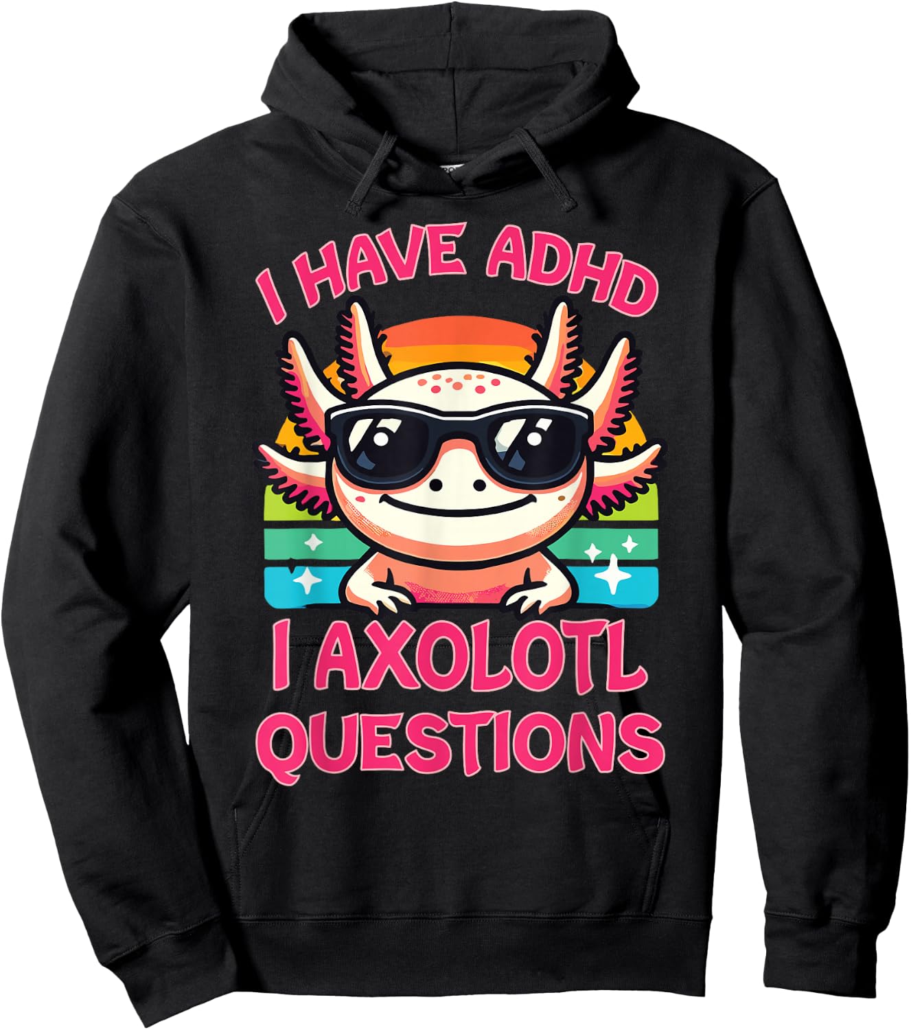I Have ADHD I Axolotl Questions Hoodie - Hoodie | Black