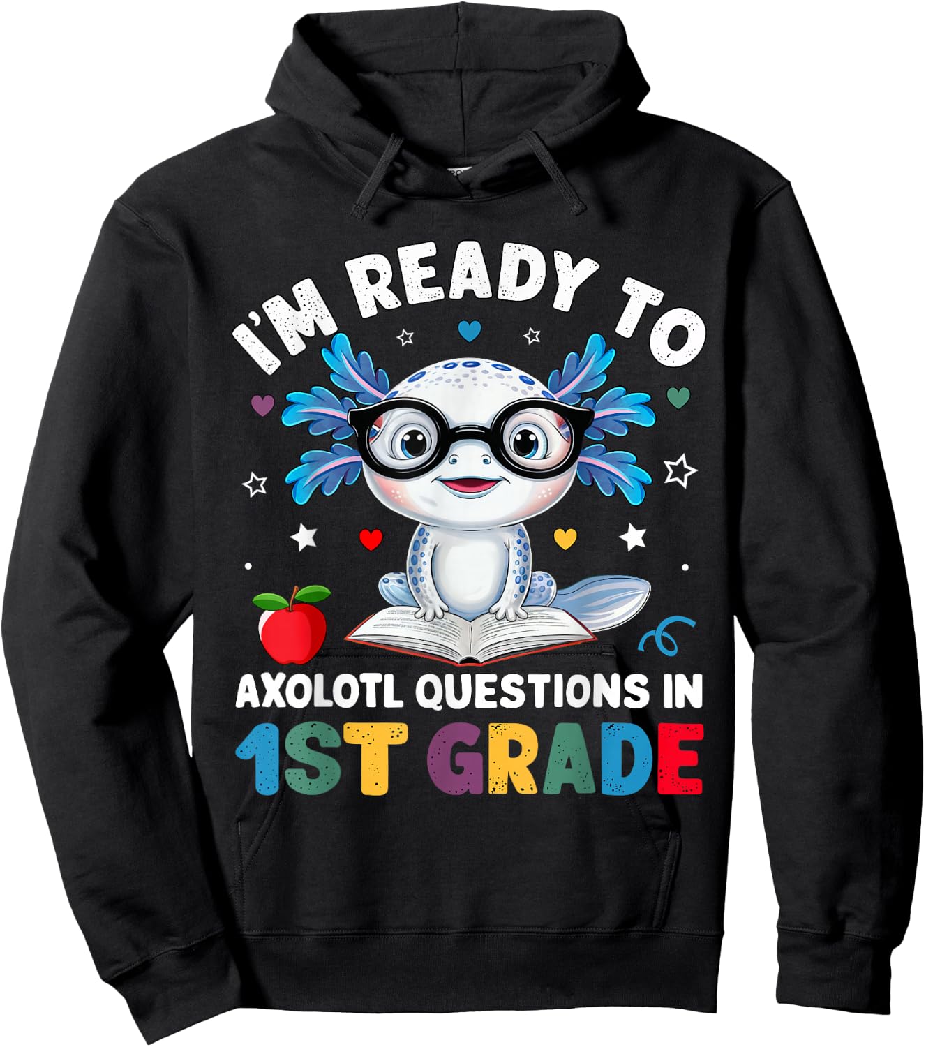 I'm Ready to Axolotl Questions in 1st Grade Back to School Hoodie - Hoodie | Black