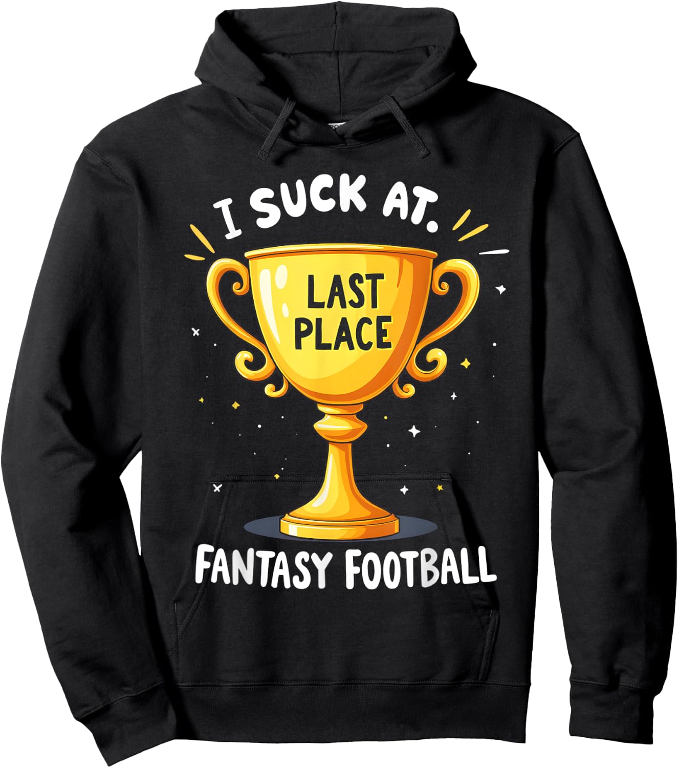 I Suck At Fantasy Football Last Place Hoodie - Hoodie | Black