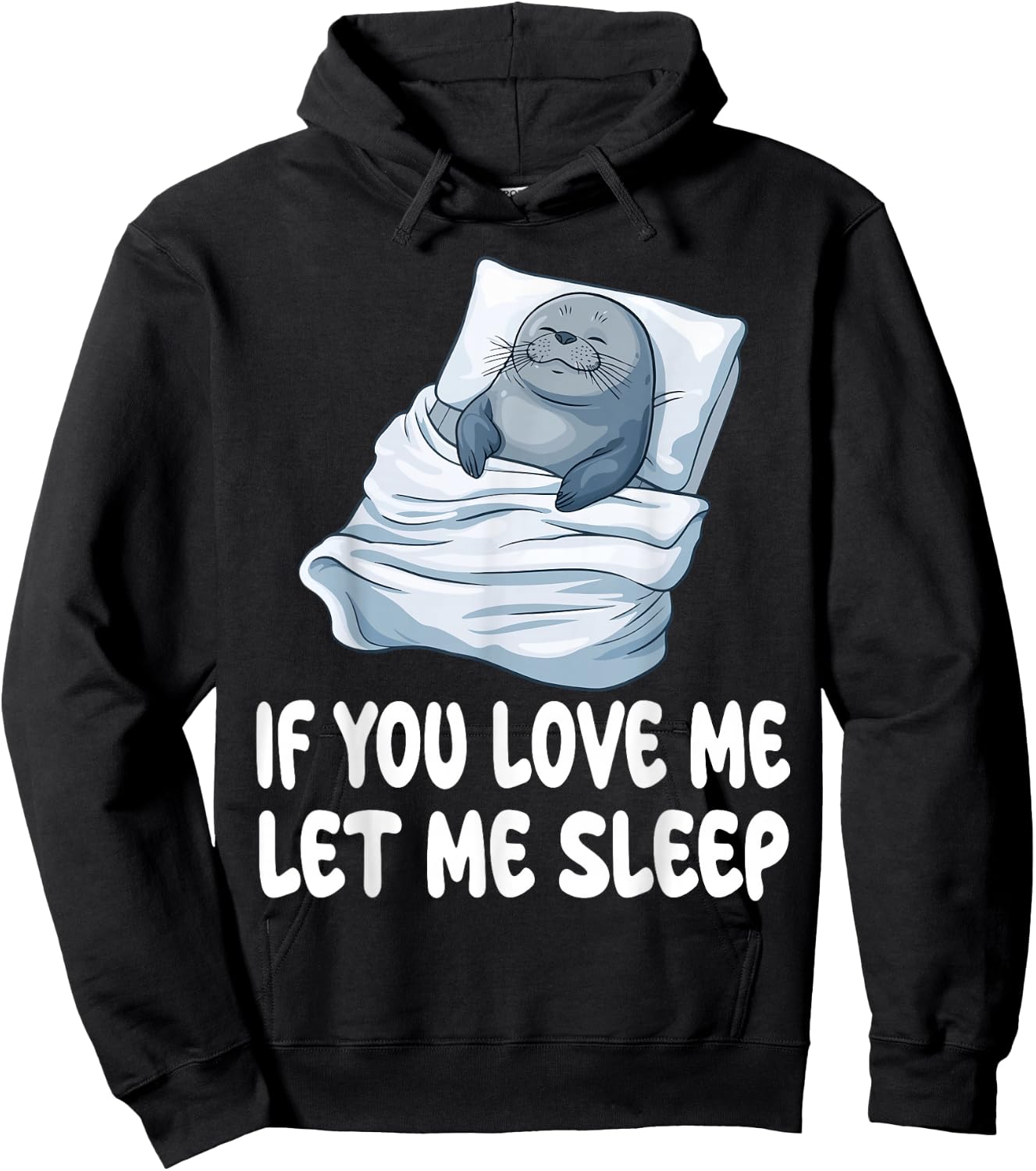 Cute Seal If You Love Me Let Me Sleep Pajamas Nightgown Hoodie - Hoodie | Black