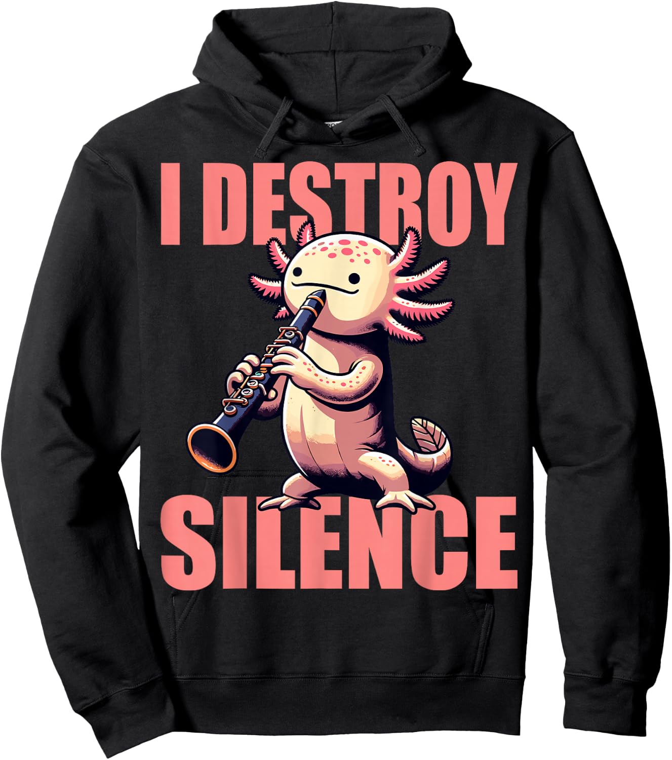 Funny Axolotl Axolotl Music I Destroy Silence Clarinet Hoodie - Hoodie | Black