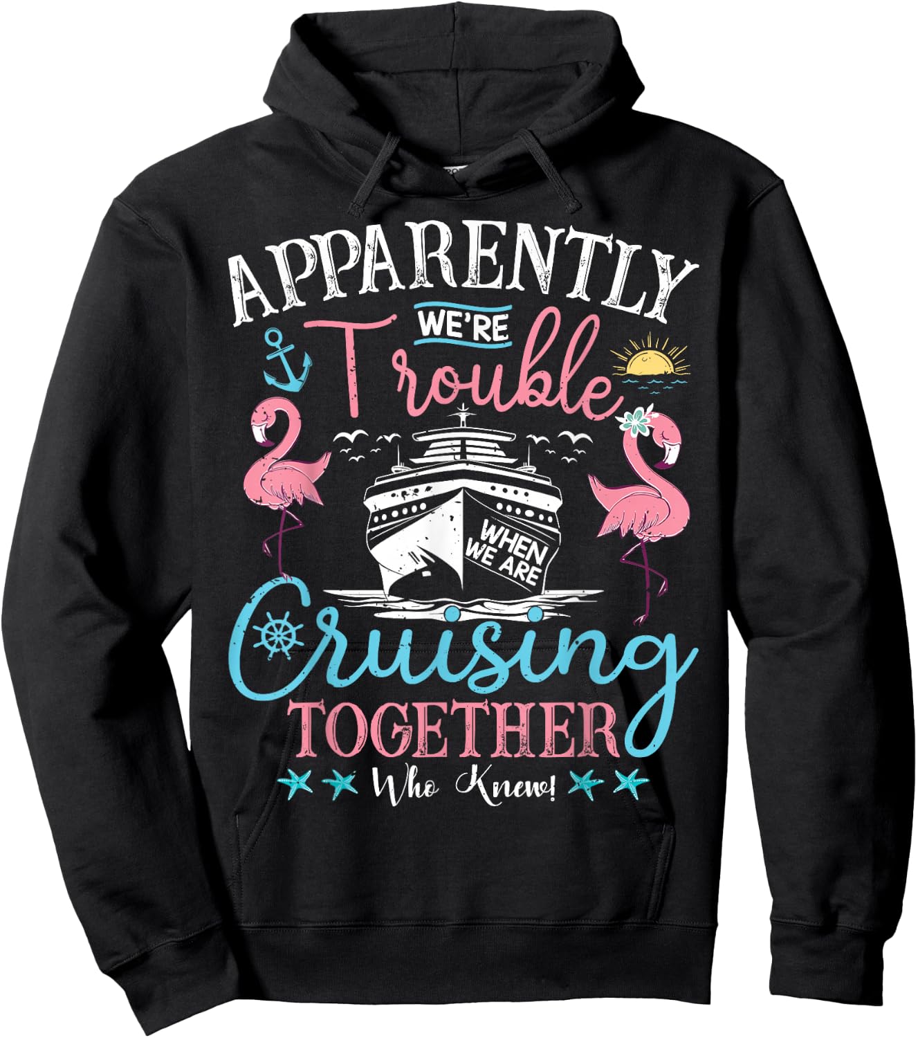 Apparently We're Trouble When We're Cruising Together Cruise Hoodie - Hoodie | Black