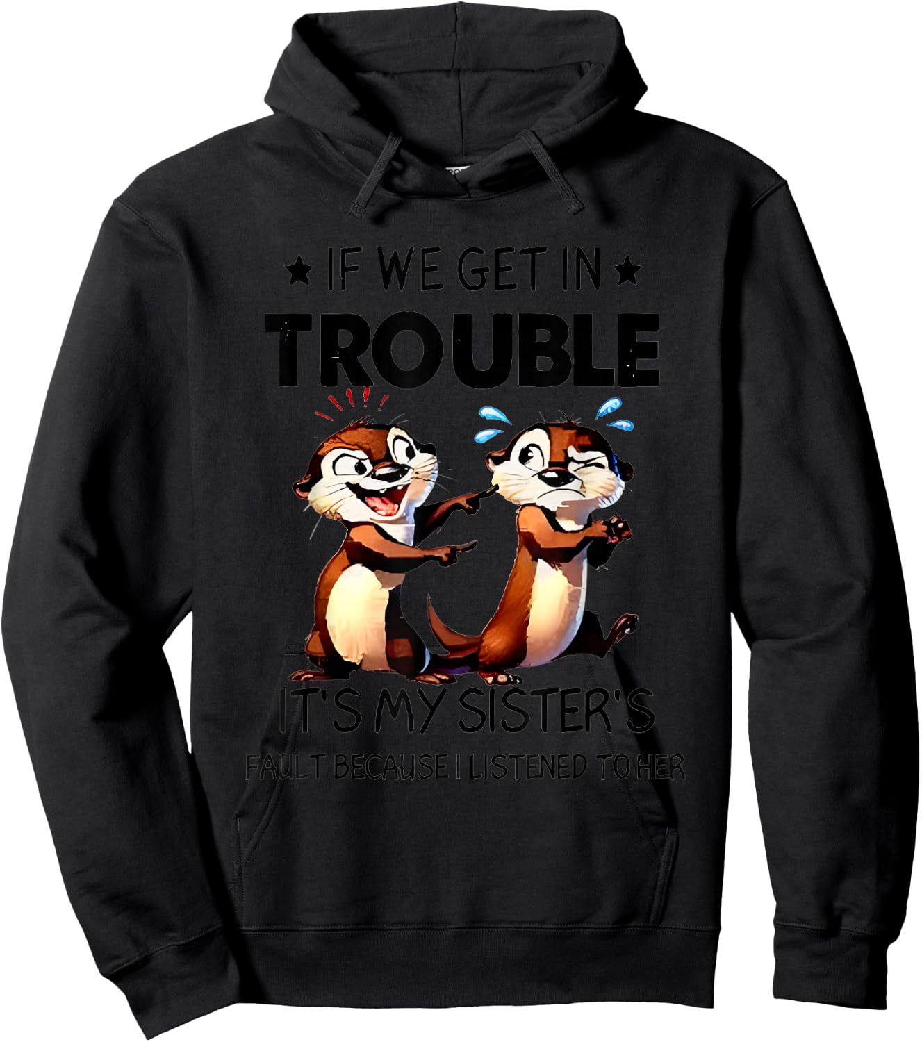 Otter If We Get In Trouble It's My Sister's Fault Because Hoodie - Hoodie | Black