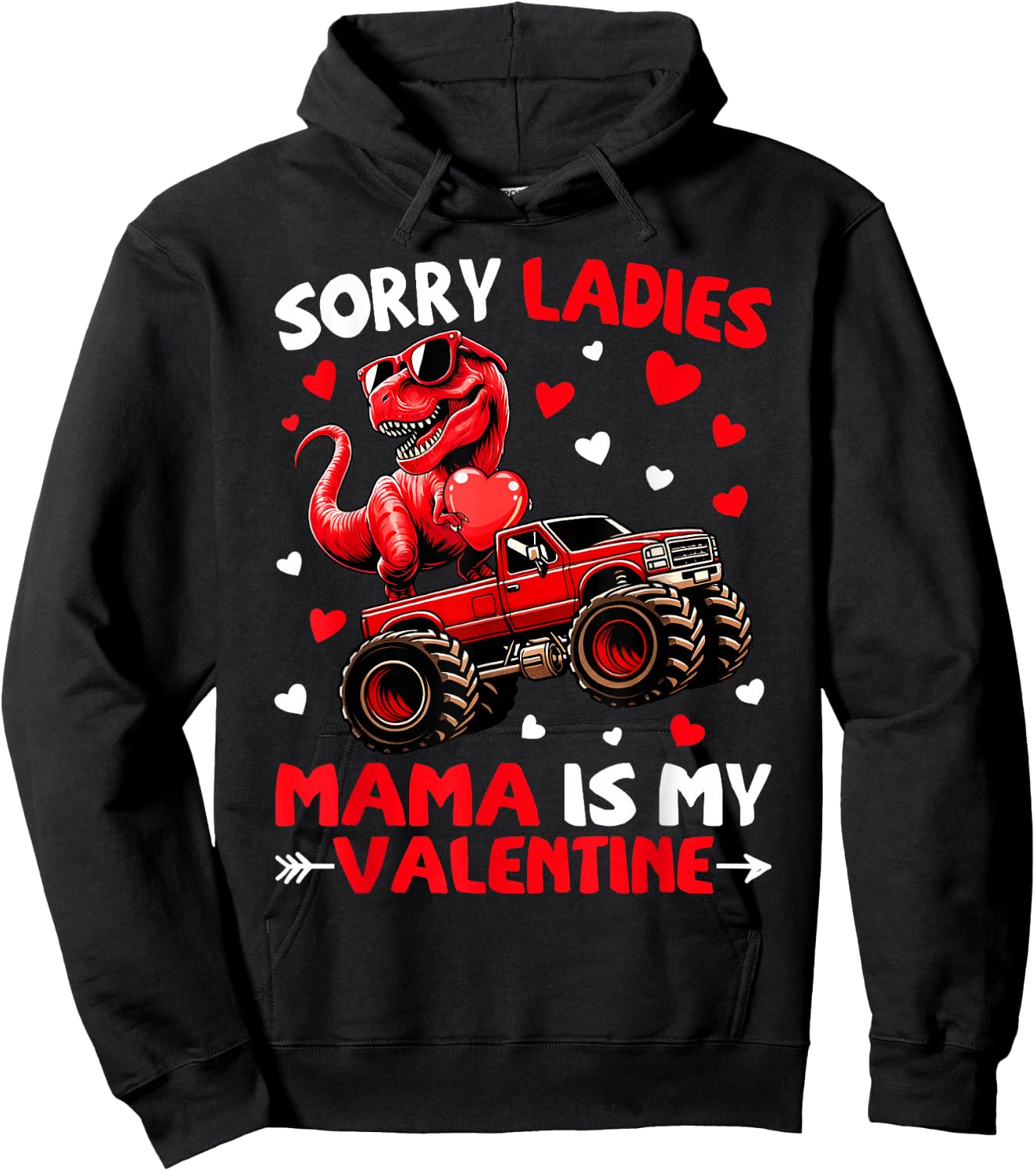 Sorry Ladies Mama Is My Valentine Dinosaur Monster Truck Hoodie - Hoodie | Black