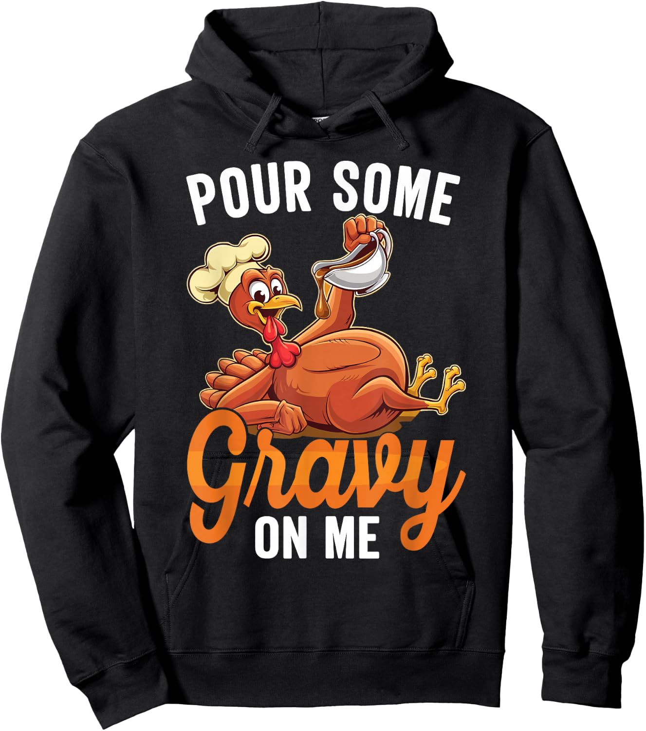 Pour Some Gravy On Me Funny Turkey For Thanksgiving Dinner Hoodie - Hoodie | Black