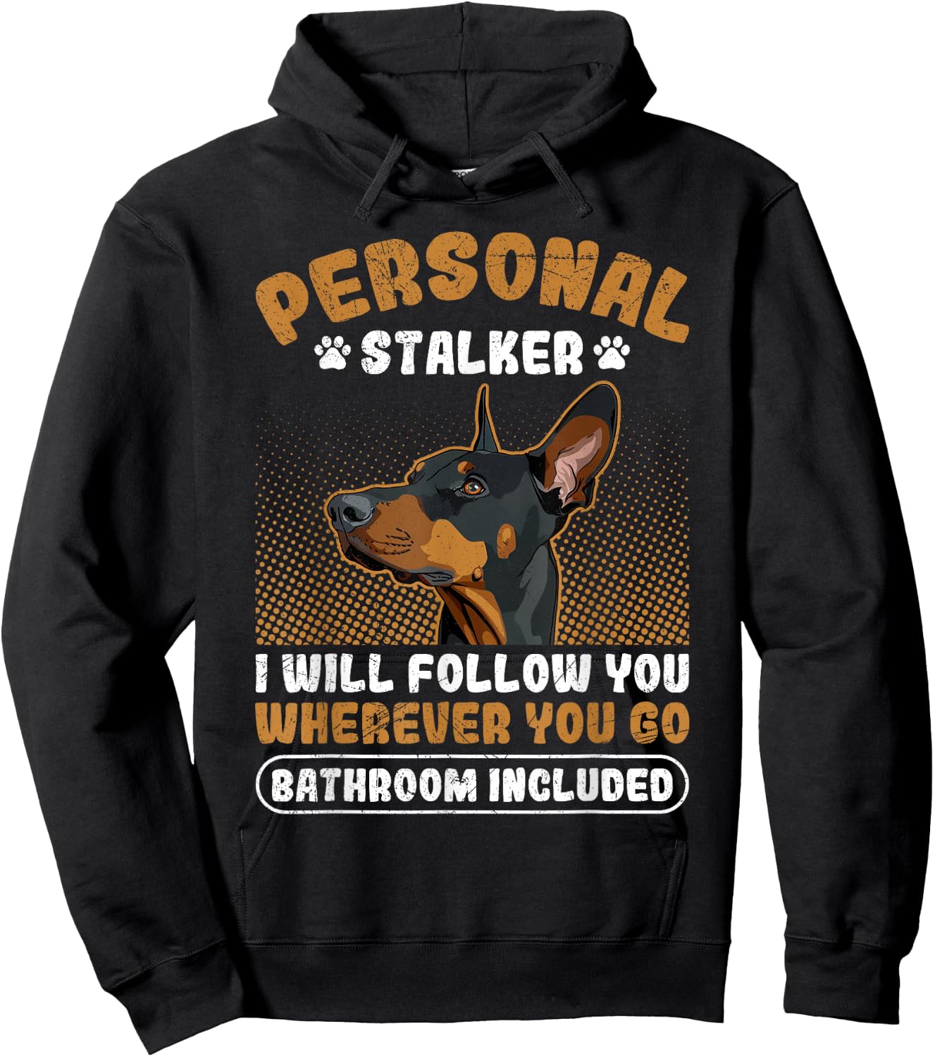 Doberman PERSONAL STALKER I'LL FOLLOW YOU Funny Dobermans Hoodie - Hoodie | Black