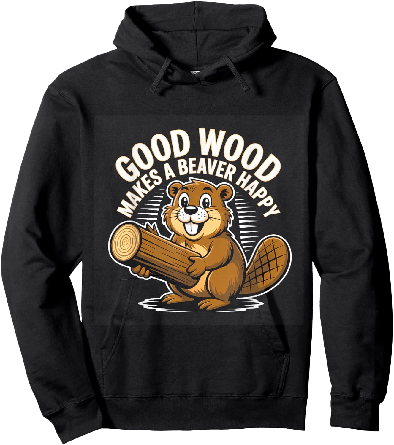 Funny Saying Good Wood Makes A Beaver Happy Hoodie - Hoodie | Black
