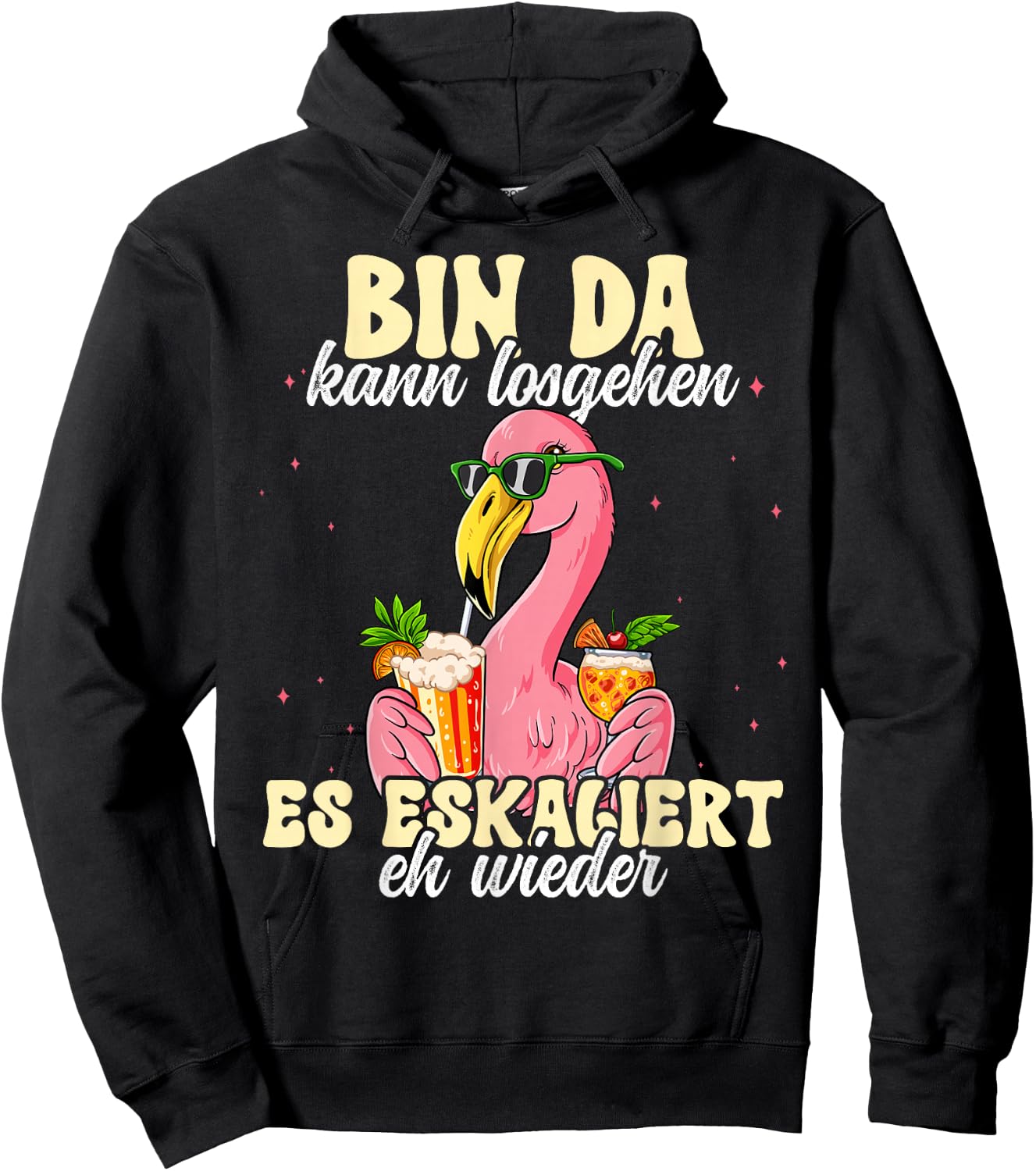 Flamingo Bin Da Kann Losgehen Und Ja Es Escaliert Eh , black Hoodie - Hoodie | Black