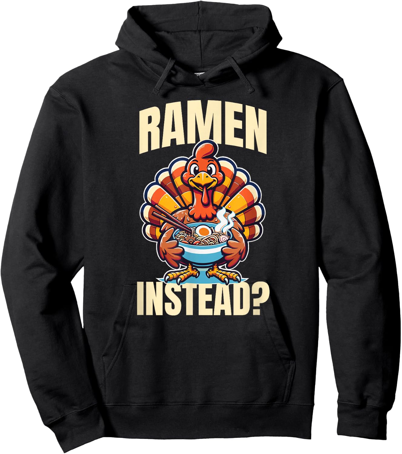 Ramen Instead Turkey Funny Thanksgiving Hoodie - Hoodie | Black