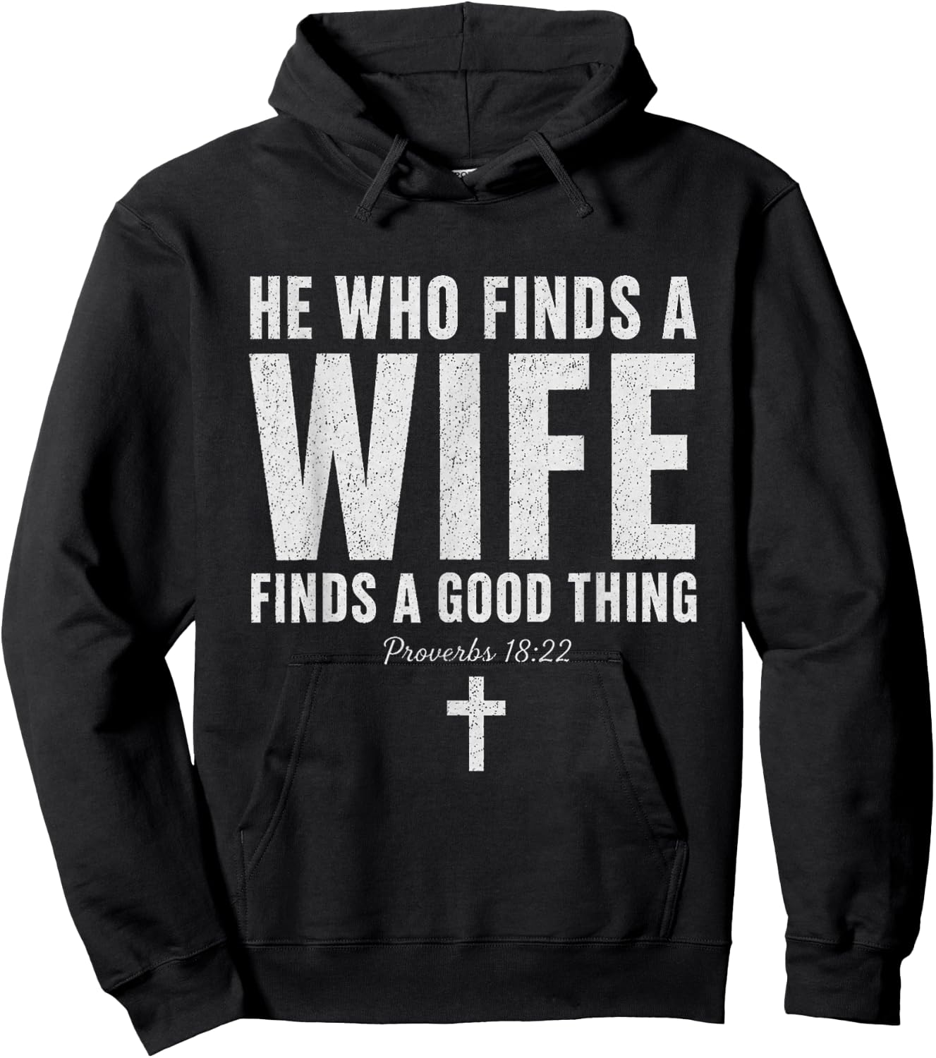 He Who Finds A Wife Finds A Good Thing Proverbs 18:22 Hoodie - Hoodie | Black
