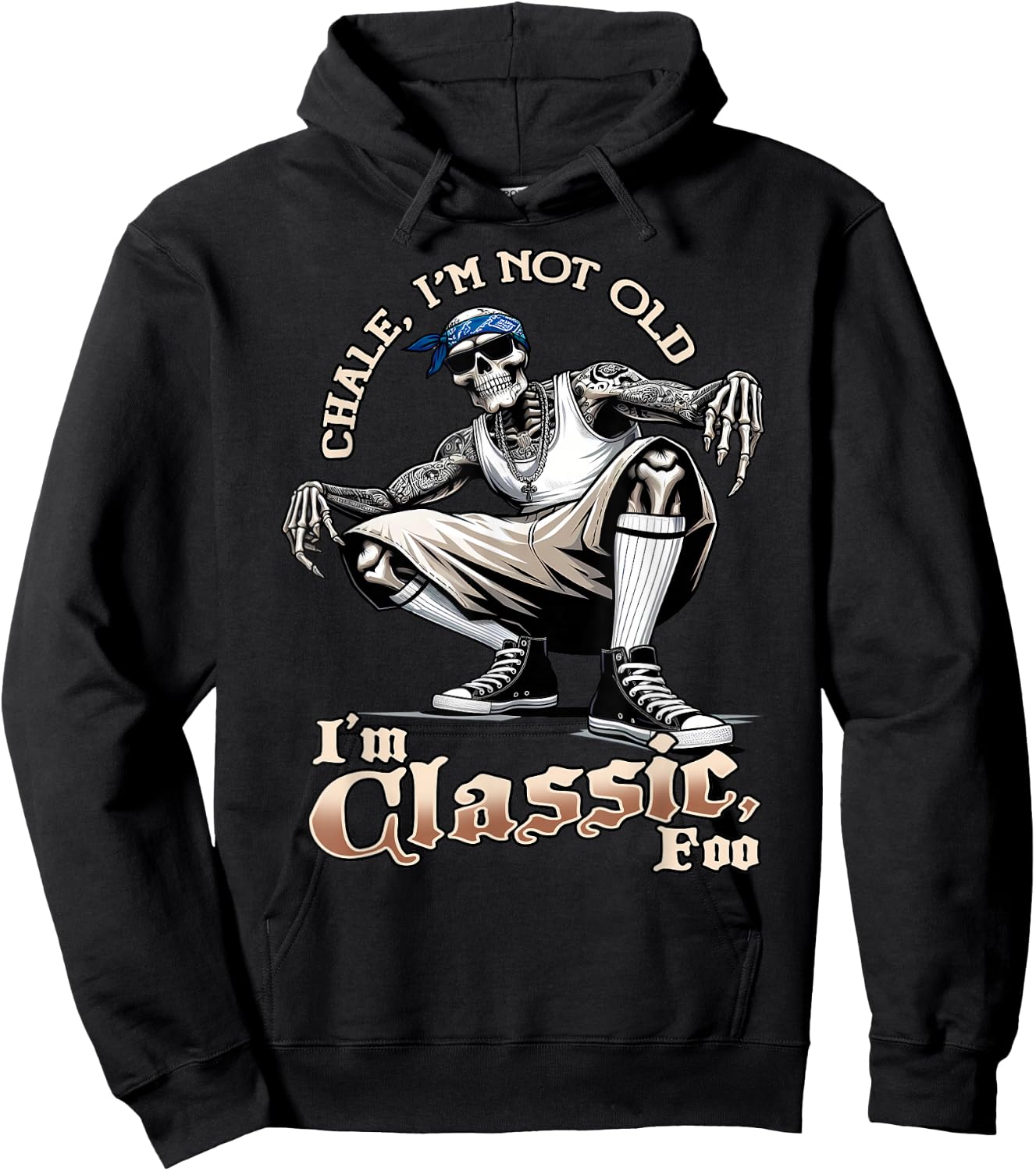 CHALE IM NOT OLD IM CLASSIC FOO Skeleton Cholo Chicano , Black, S Hoodie - Hoodie | Black