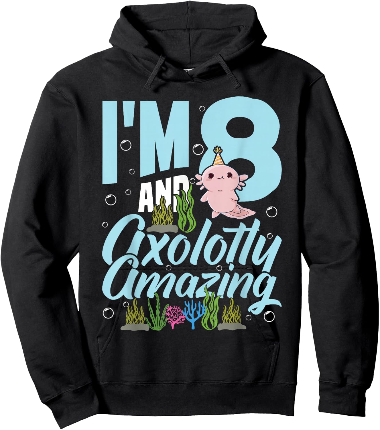 I'm 8 and axolotly amazing 8th Birthday Kids Axolotl Hoodie - Hoodie | Black