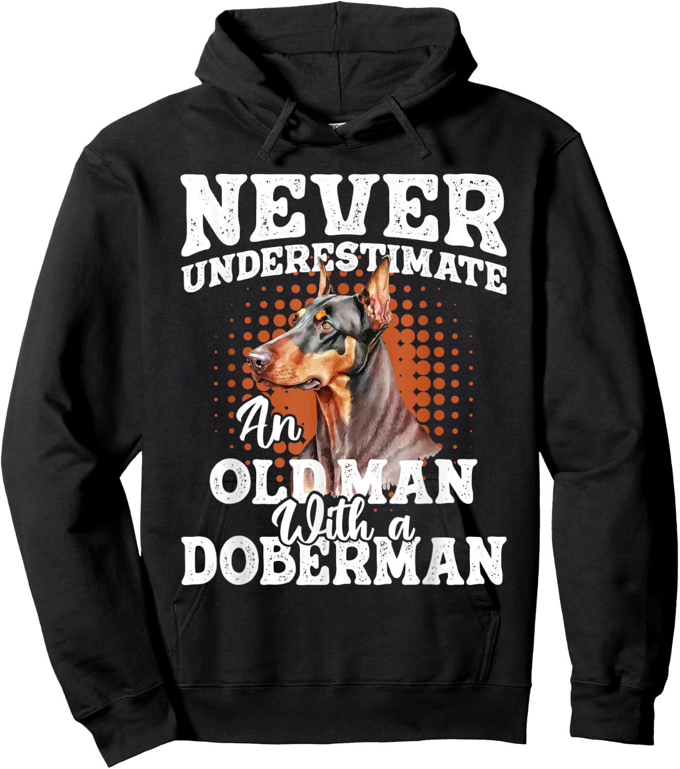 Never Underestimate An Old Man With A Doberman - Dog Lover Hoodie - Hoodie | Black