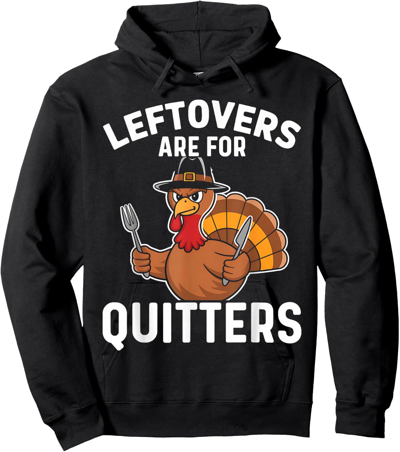 Leftovers Are For Quitters Funny Thanksgiving Men Women Kids Hoodie - Hoodie | Black