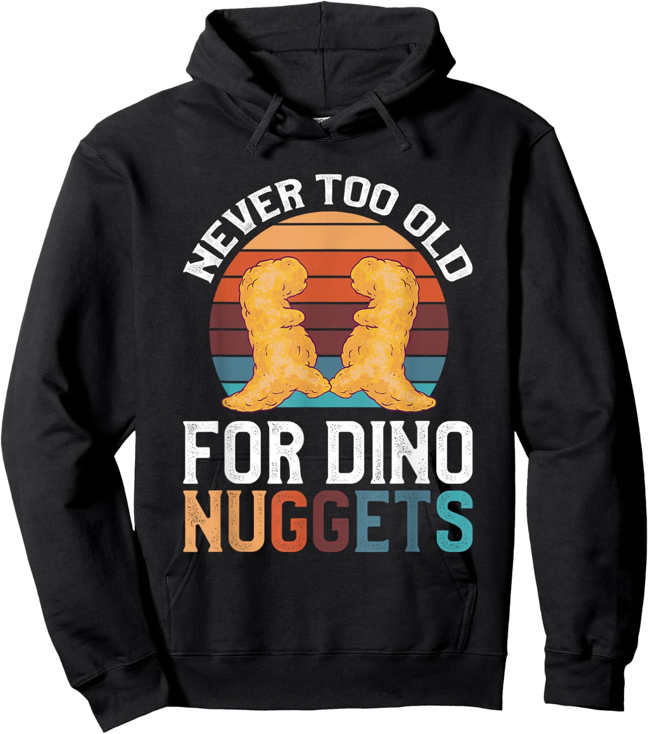 Never Too Old For Dino Nuggets Hoodie - Hoodie | Black