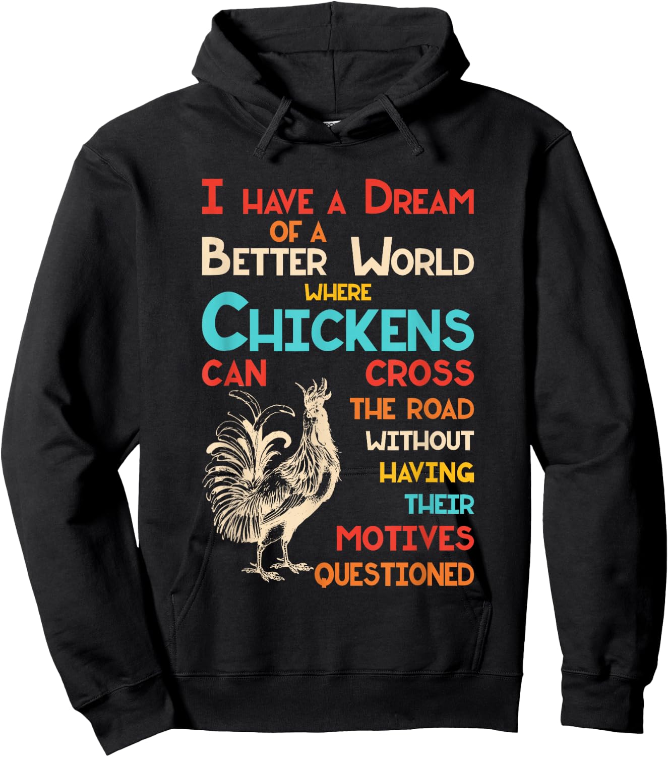 I Dream Of A Better World Where Chickens Can Cross The Road Hoodie - Hoodie | Black