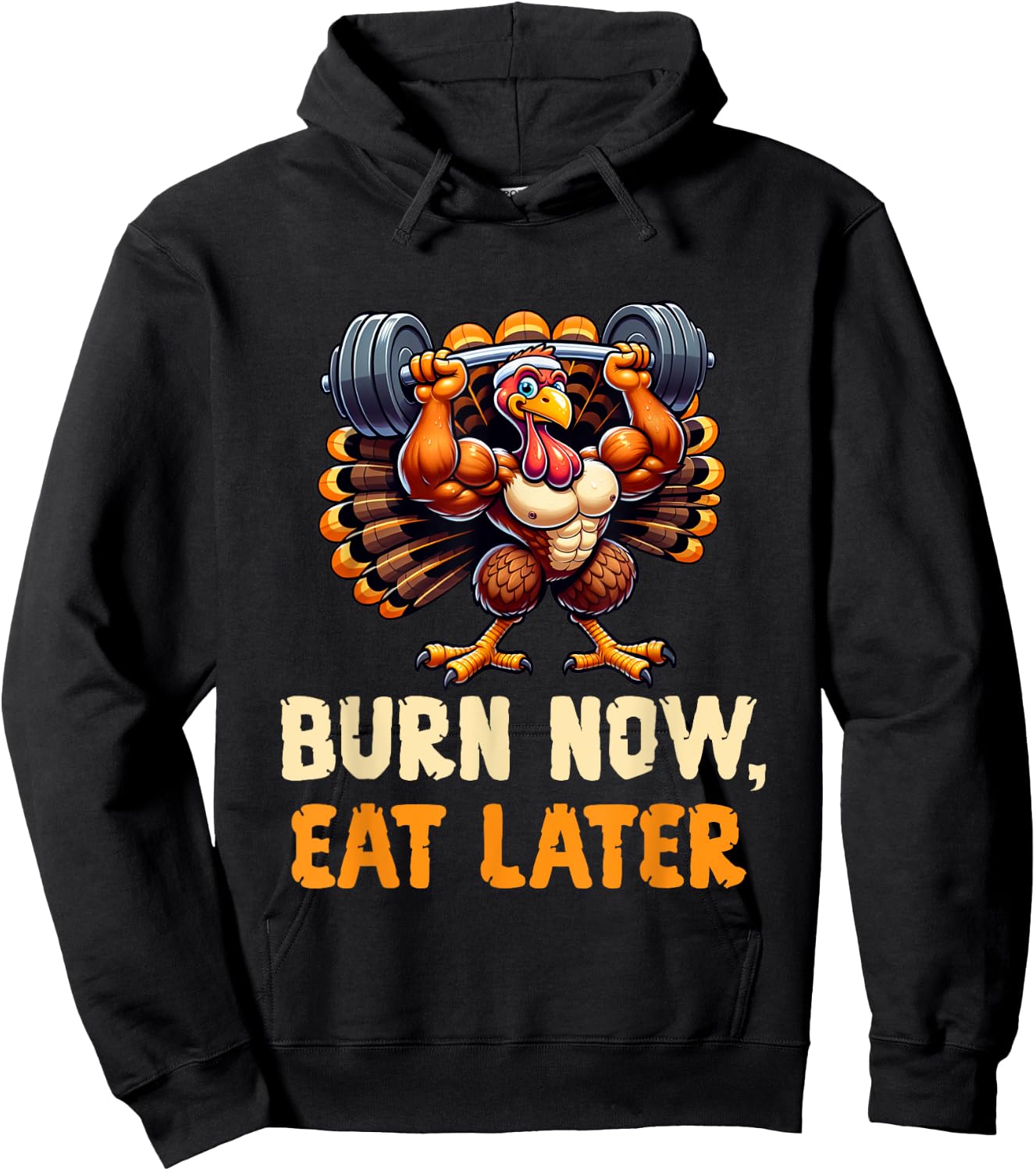 Funny Thanksgiving Gym Burn Now, Eat Later Turkey Workout Hoodie - Hoodie | Black