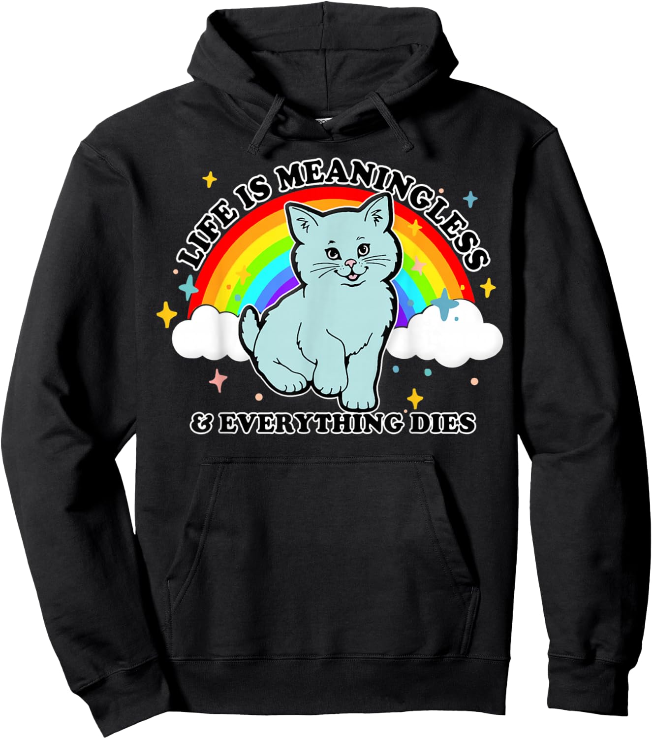 Life Is Meaningless Everything Dies Cute Nihilism Design Hoodie - Hoodie | Black