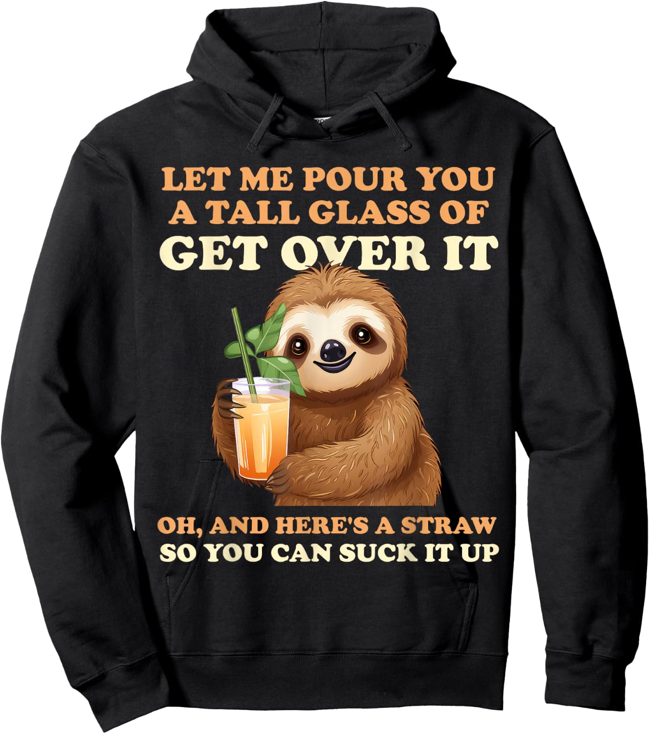 Let Me Pour You A Tall Glass Of Get Over It Sloth Hoodie - Hoodie | Black