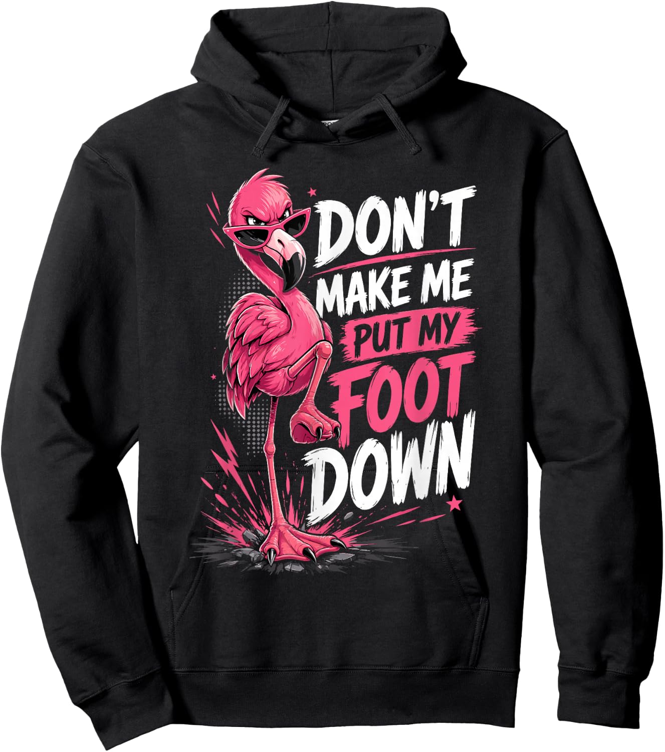 Flamingo Outfit Woman Dresses Don’t Make Me Put My Foot Down Hoodie - Hoodie | Black