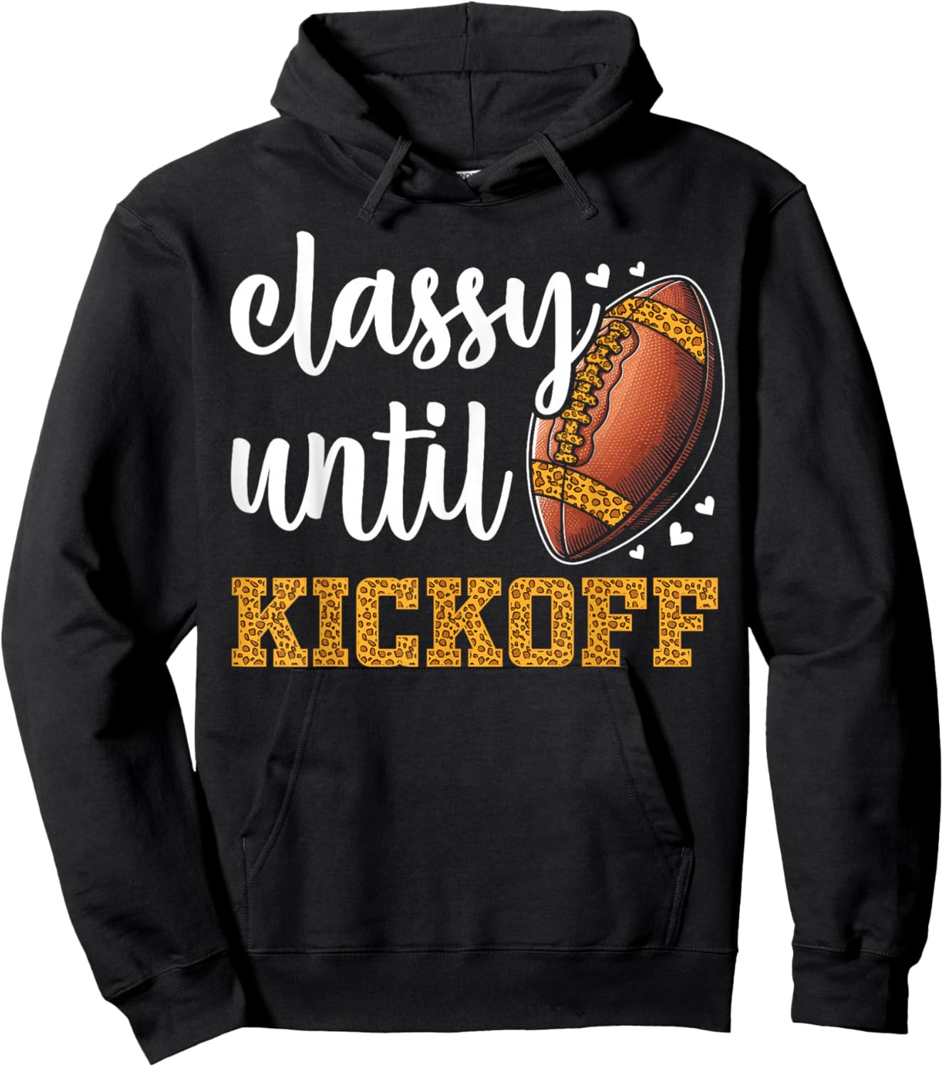 Classy Until Kickoff Football Leopard Funny Football Women Hoodie - Hoodie | Black