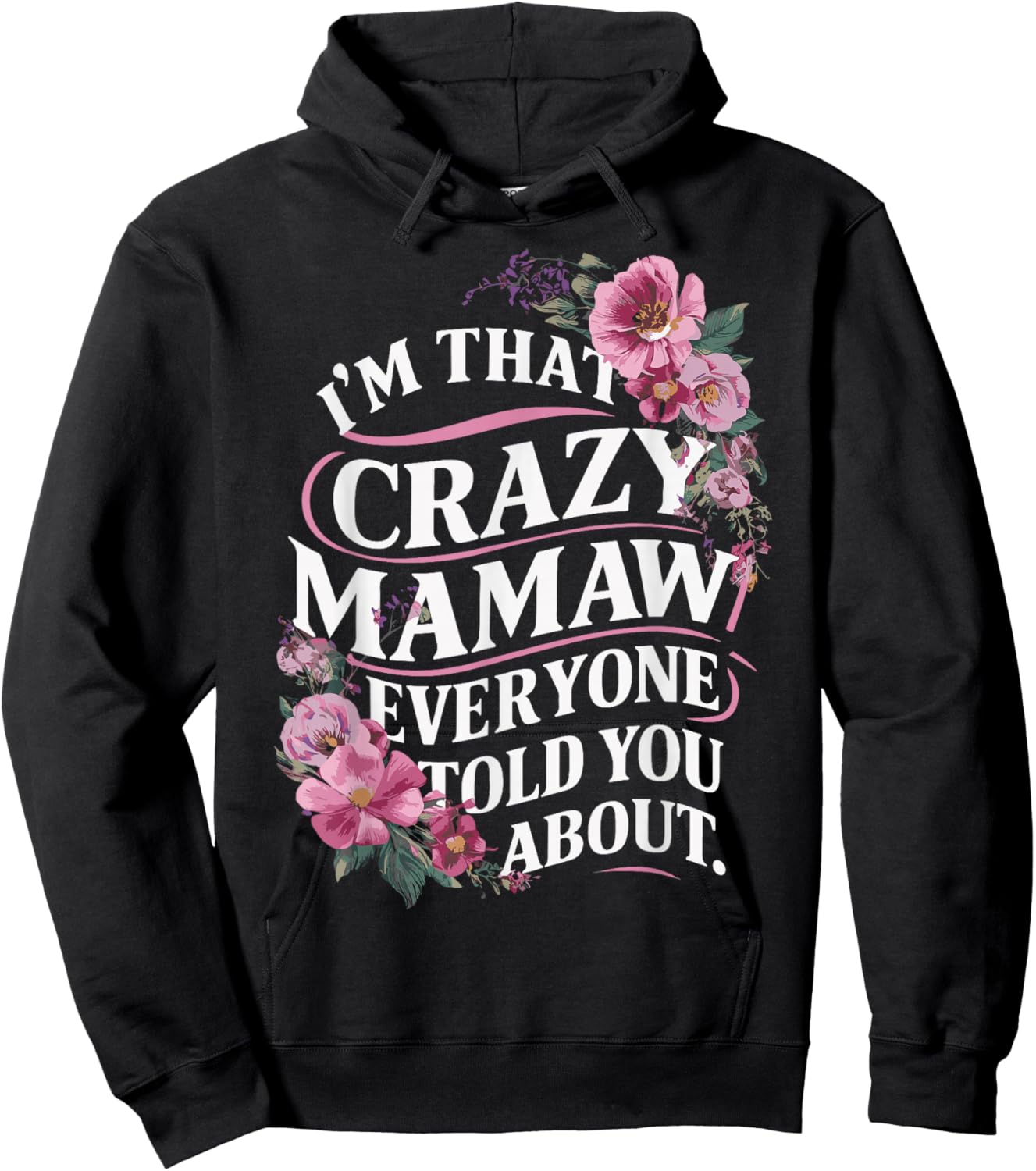 I'm That Crazy Mamaw Everyone Told You About Hoodie - Hoodie | Black
