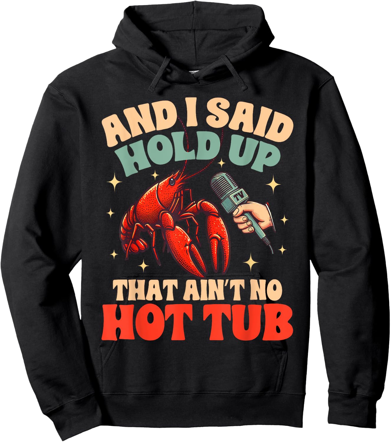 Crawfish Boil Lover Cajun Said Hold Up That Ain't No Hot Tub Hoodie - Hoodie | Black