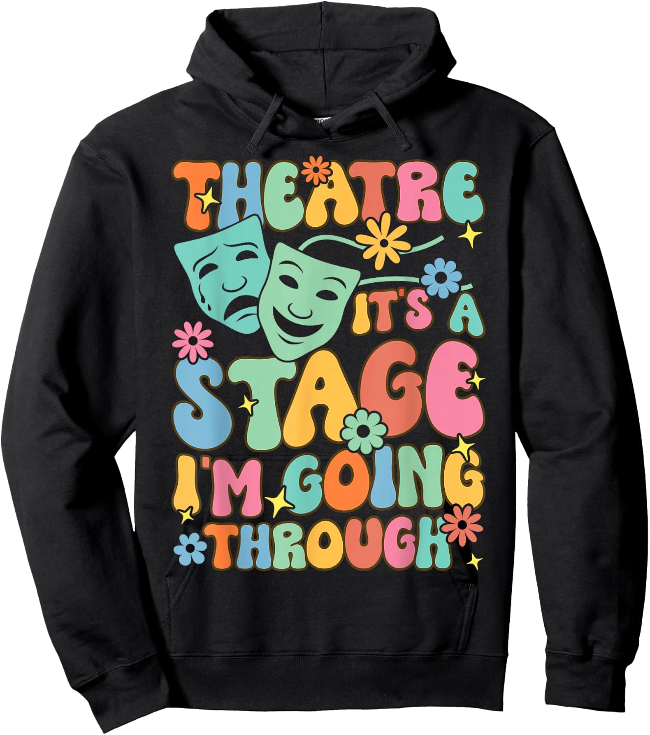 Theatre It's A Stage I'm Going Through Theater Artist Hoodie - Hoodie | Black