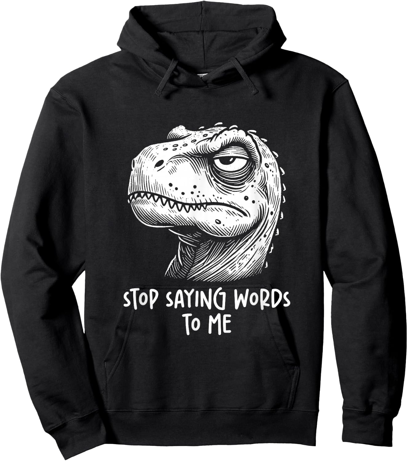 T-rex Dinosaur Stop Saying Words to Me Funny Sarcastic Hoodie - Hoodie | Black
