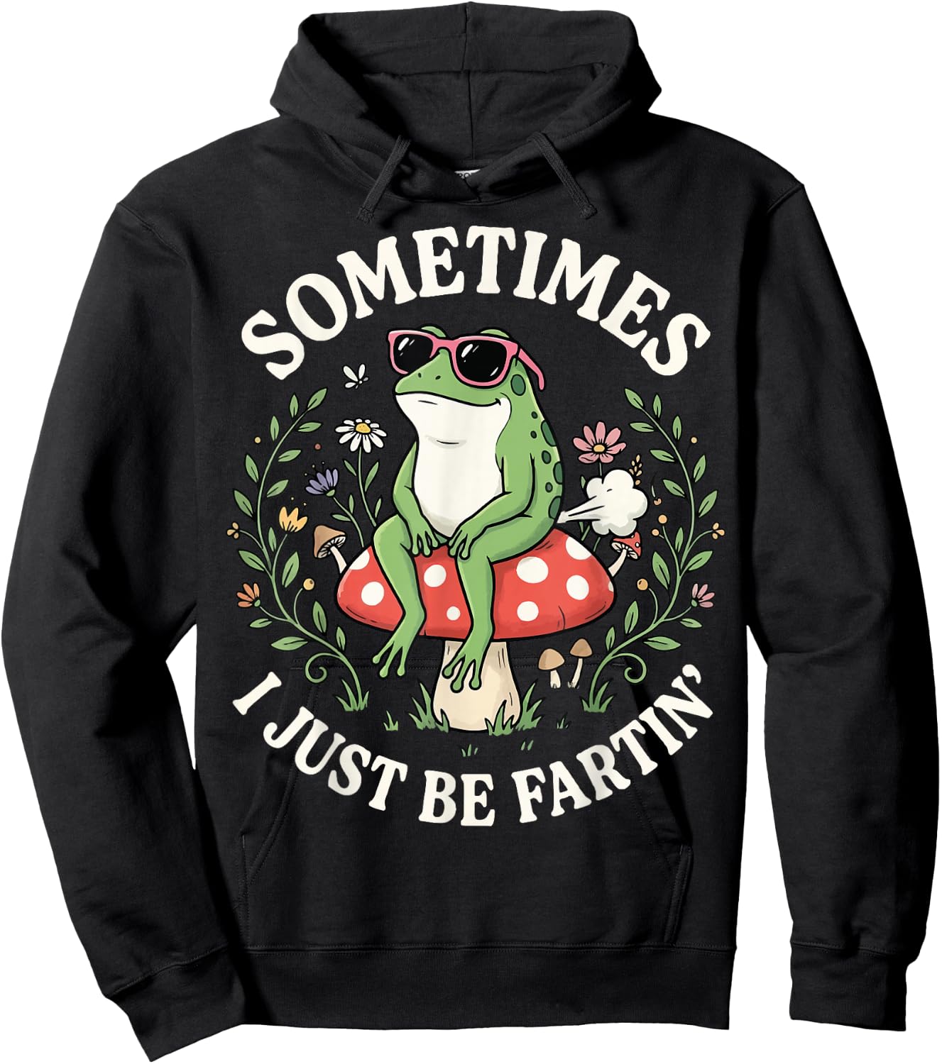 Sometimes I Just Be Fartin' Hoodie - Hoodie | Black