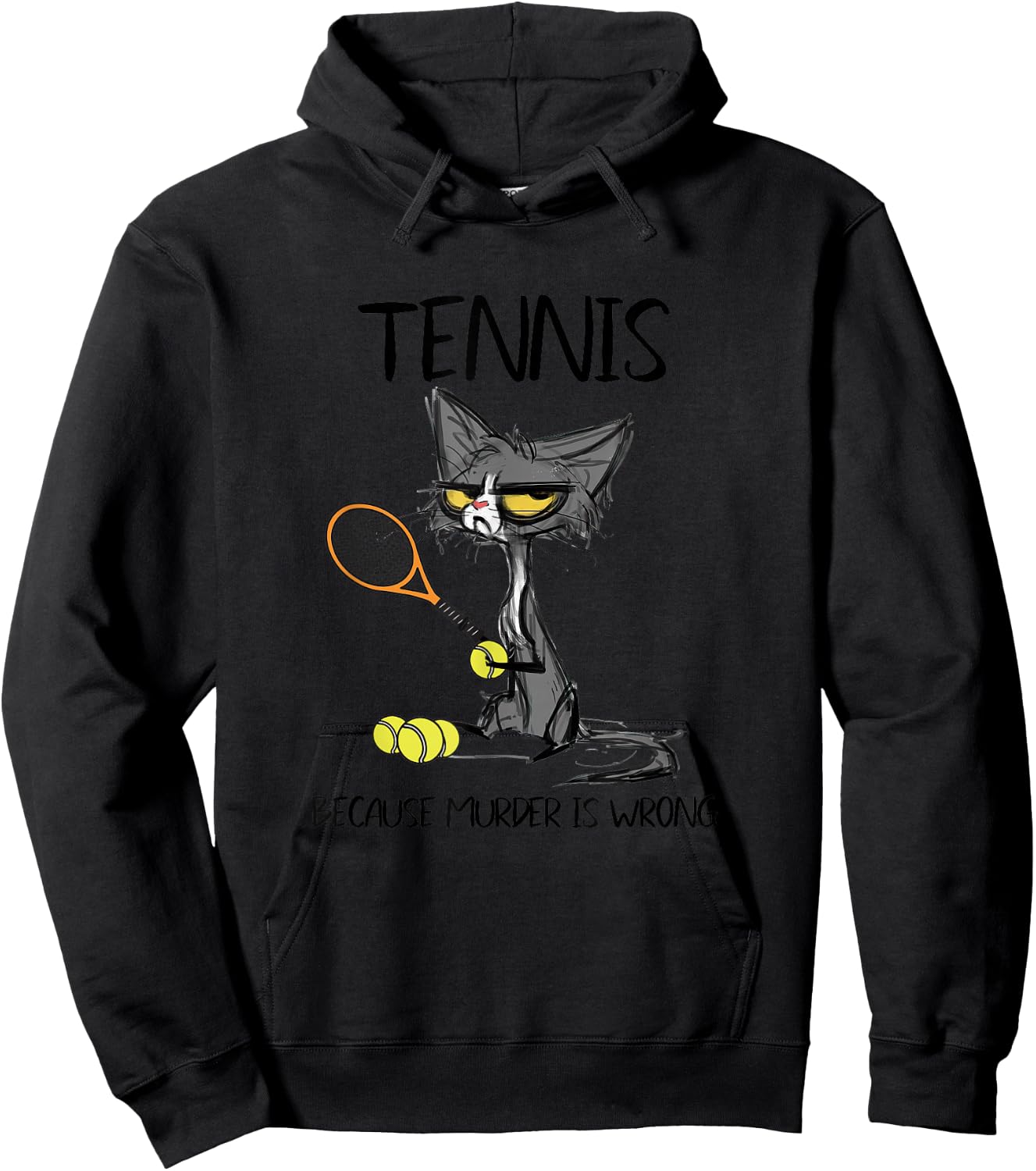 Tennis Because Murder is Wrong Funny Cat Plays Tennis Hoodie - Hoodie | Black