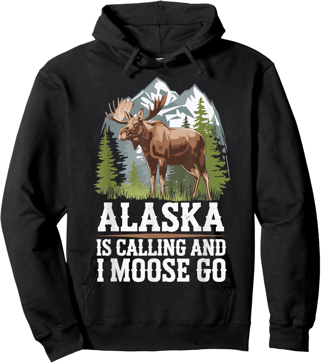 Alaska Is Calling And I Moose Go Hoodie - Hoodie | Black